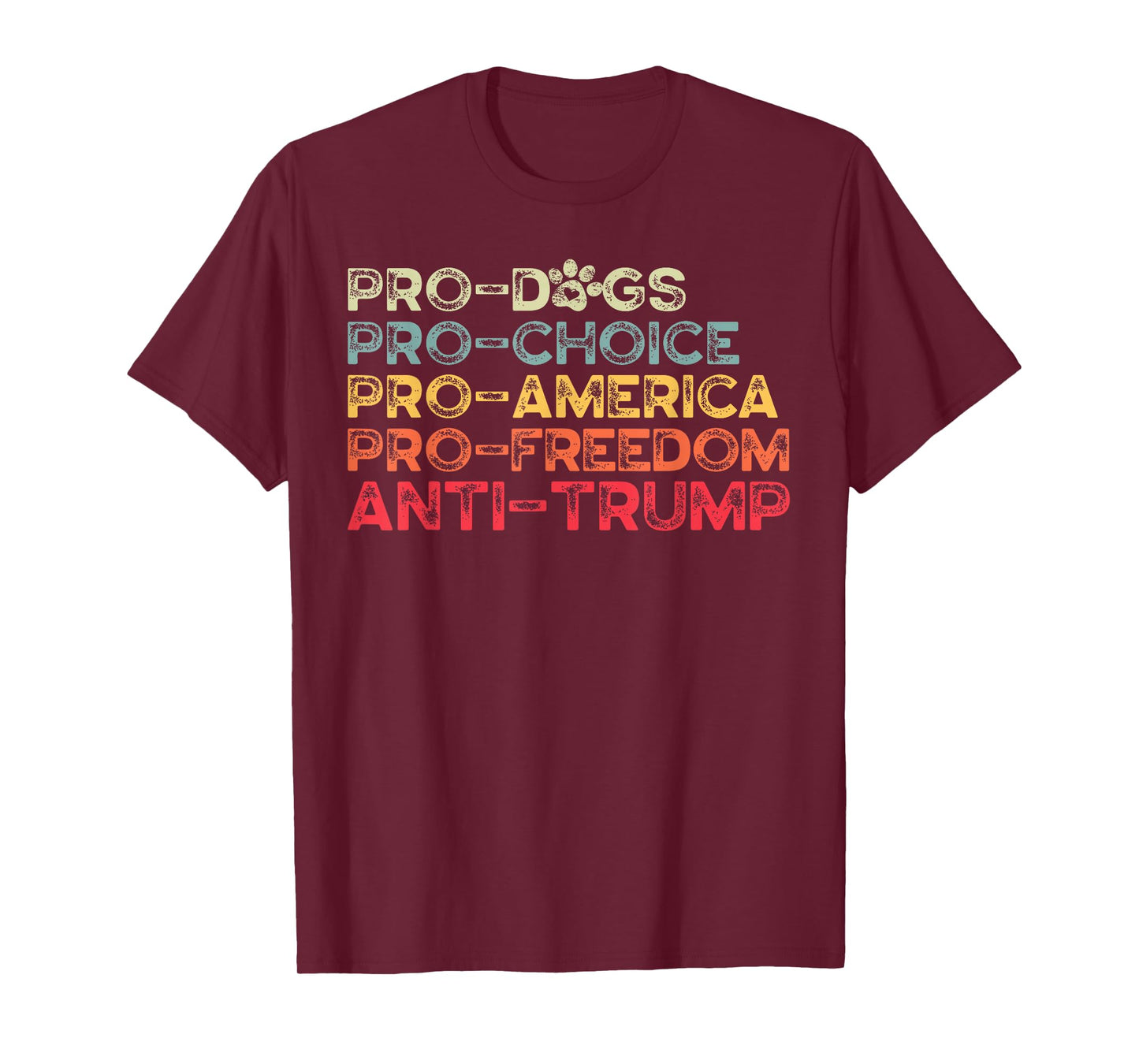 Funny Anti Trump Tee, Pro-Dogs, Pro-Choice, Pro-America T-Shirt