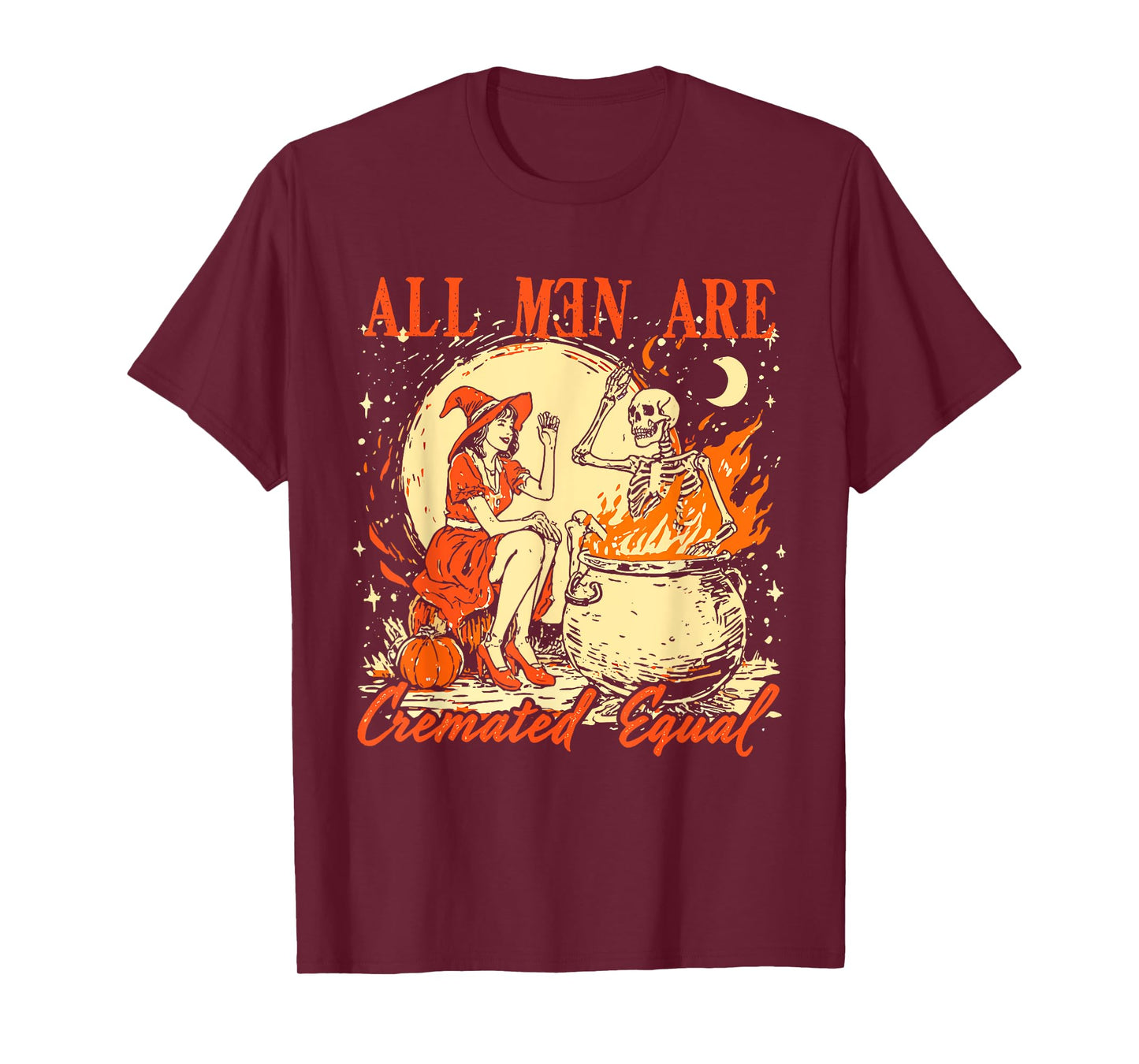 All Men Are Cremated Equal Funny Halloween Witch Feminist T-Shirt