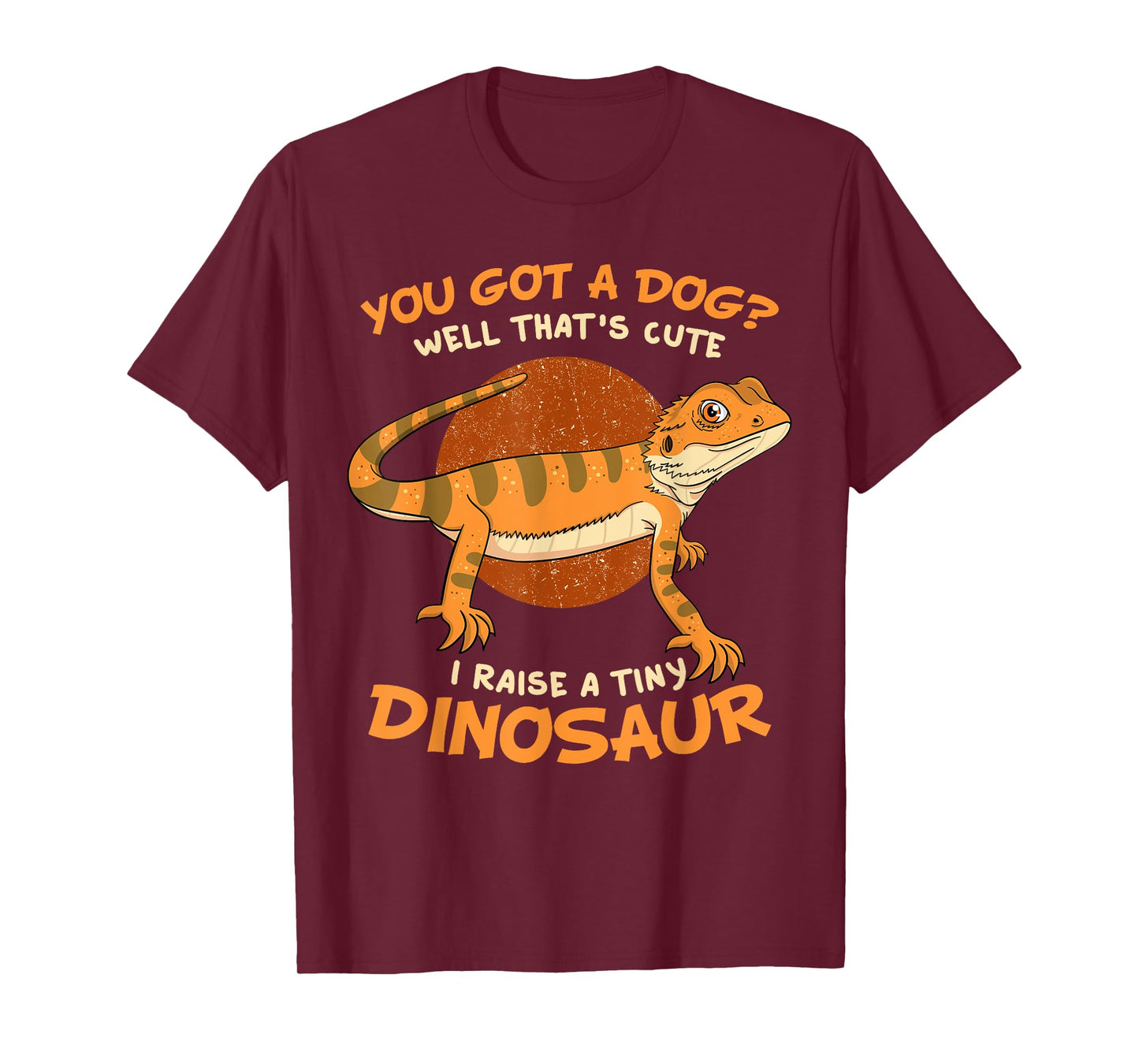 You Got A Dog Well That's Cute I Raise A Tiny Dinosaur Pet T-Shirt for Men Women Kids