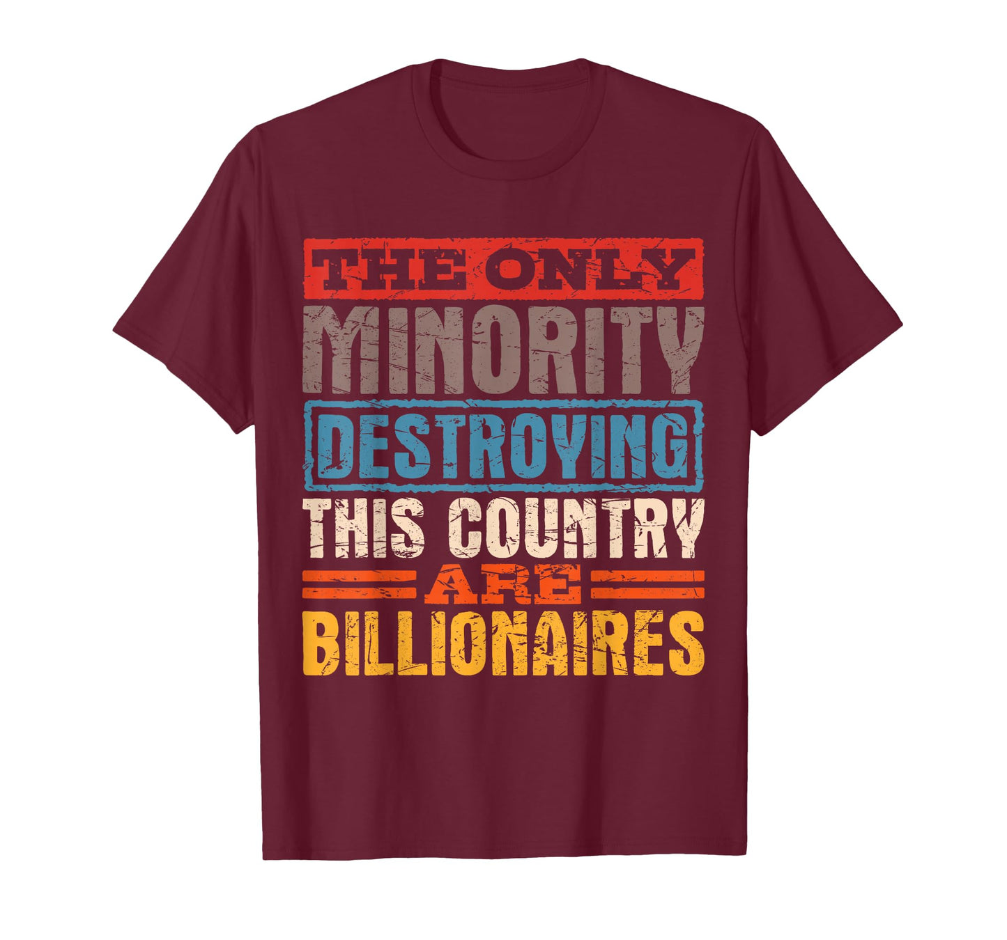 The Only Minority Destroying This Country are Billionaires T-Shirt
