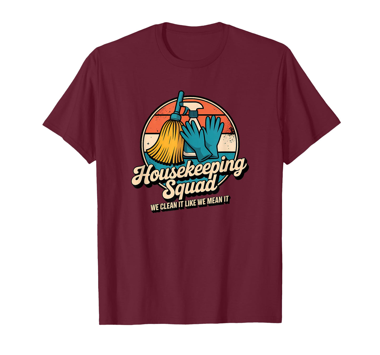 Funny Housekeeping Squad We Clean It Housekeeper T-Shirt