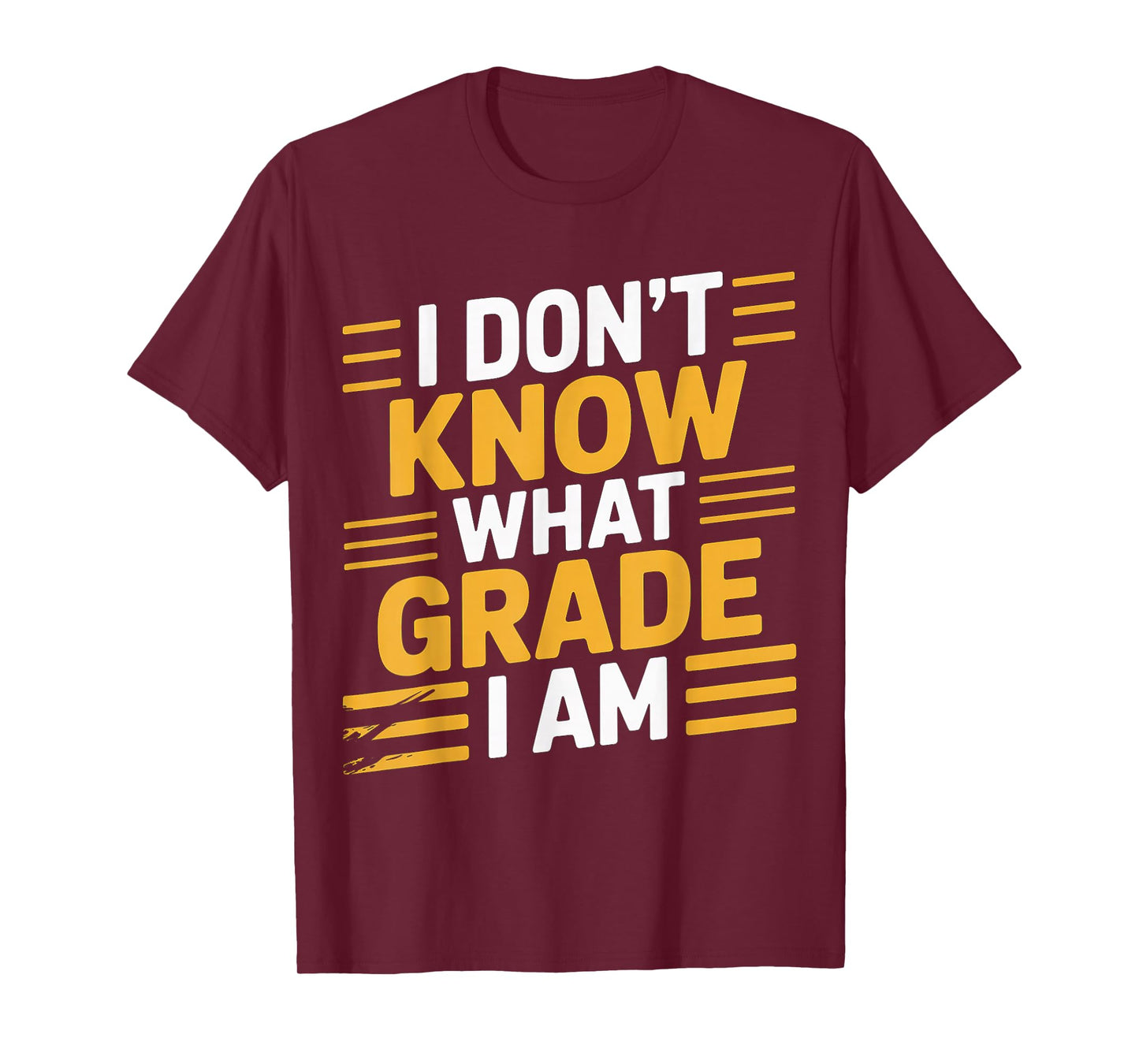 I Don't Know What Grade I Am Homeschool Student - T-Shirt