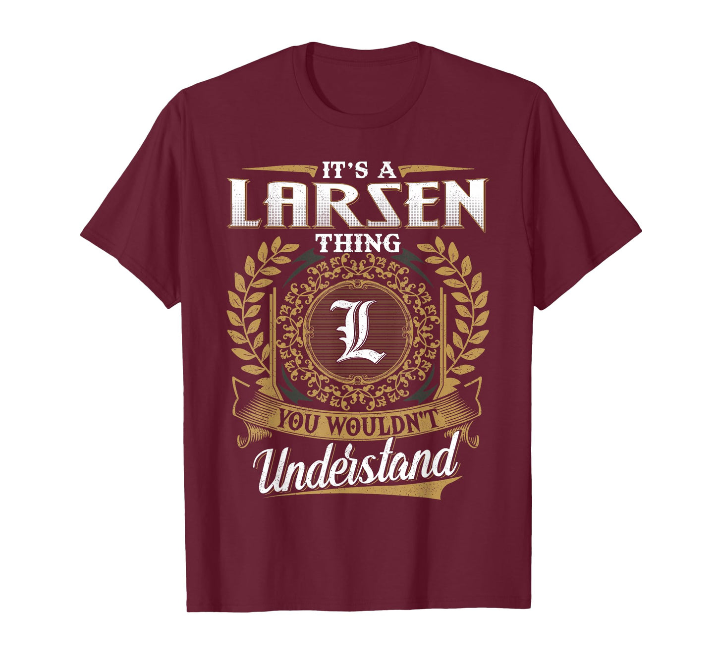 It's A LARSEN Thing You Wouldn't Understand Name Classic T-Shirt