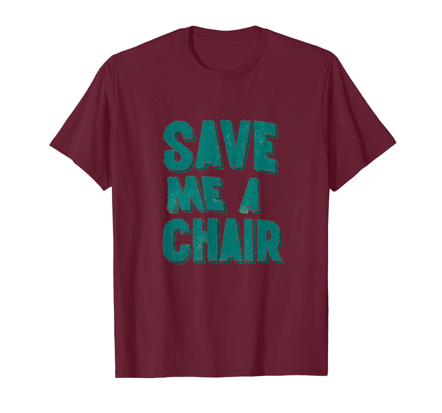 Great Save me a Chair Statement Look T-Shirt