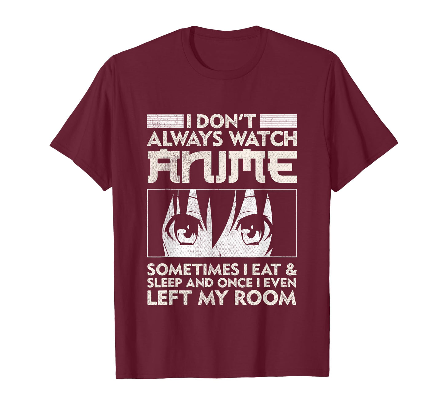 I Don't Always Watch Anime Merch Teens Boys Men Women Girls T-Shirt
