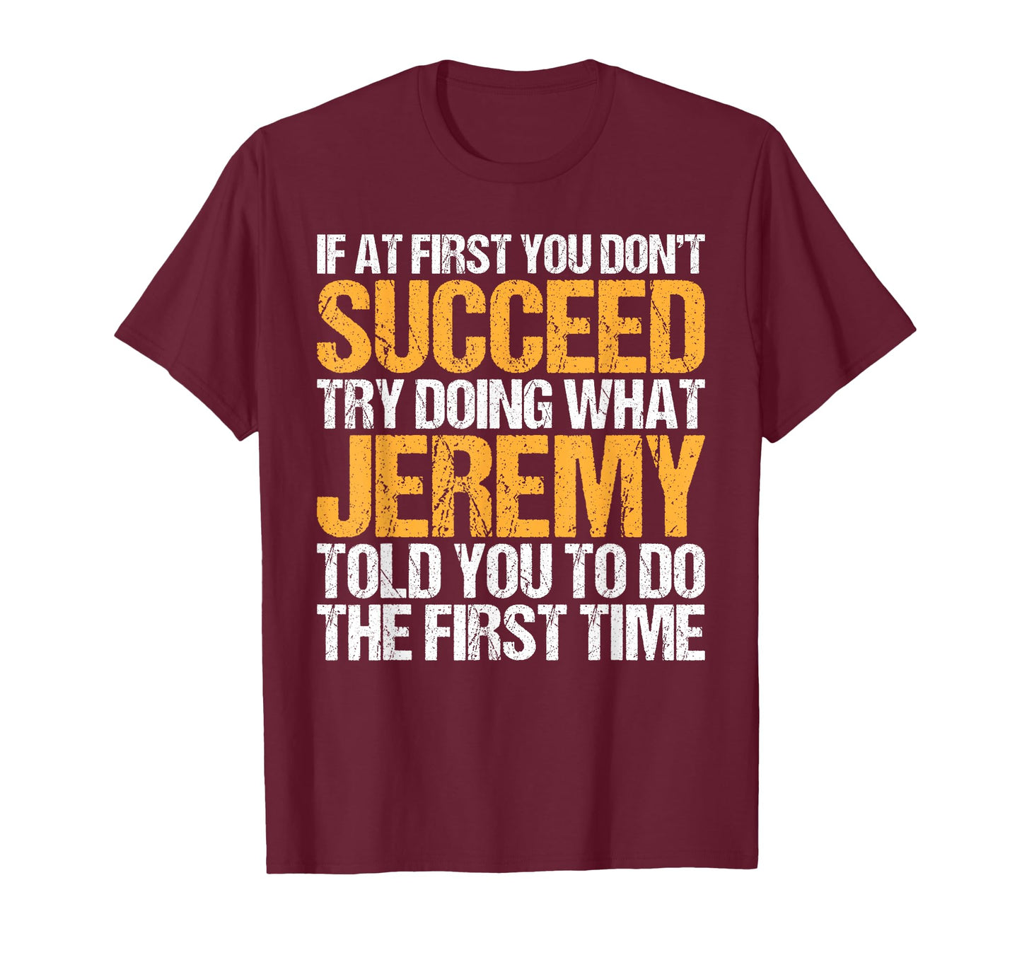 Funny If At First You Don't Succeed Try Doing What JEREMY T-Shirt