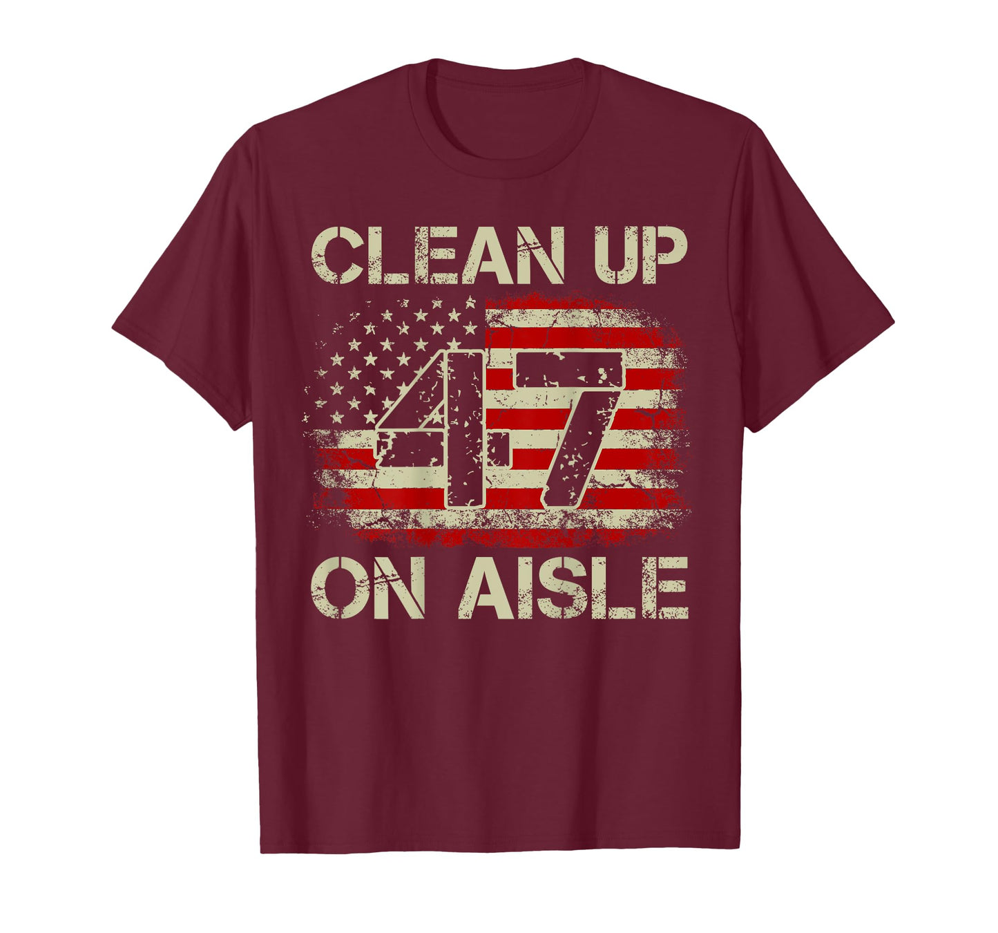 Mens Vintage American Flag Patriotic Clean Up On Aisle 47 on back T-Shirt