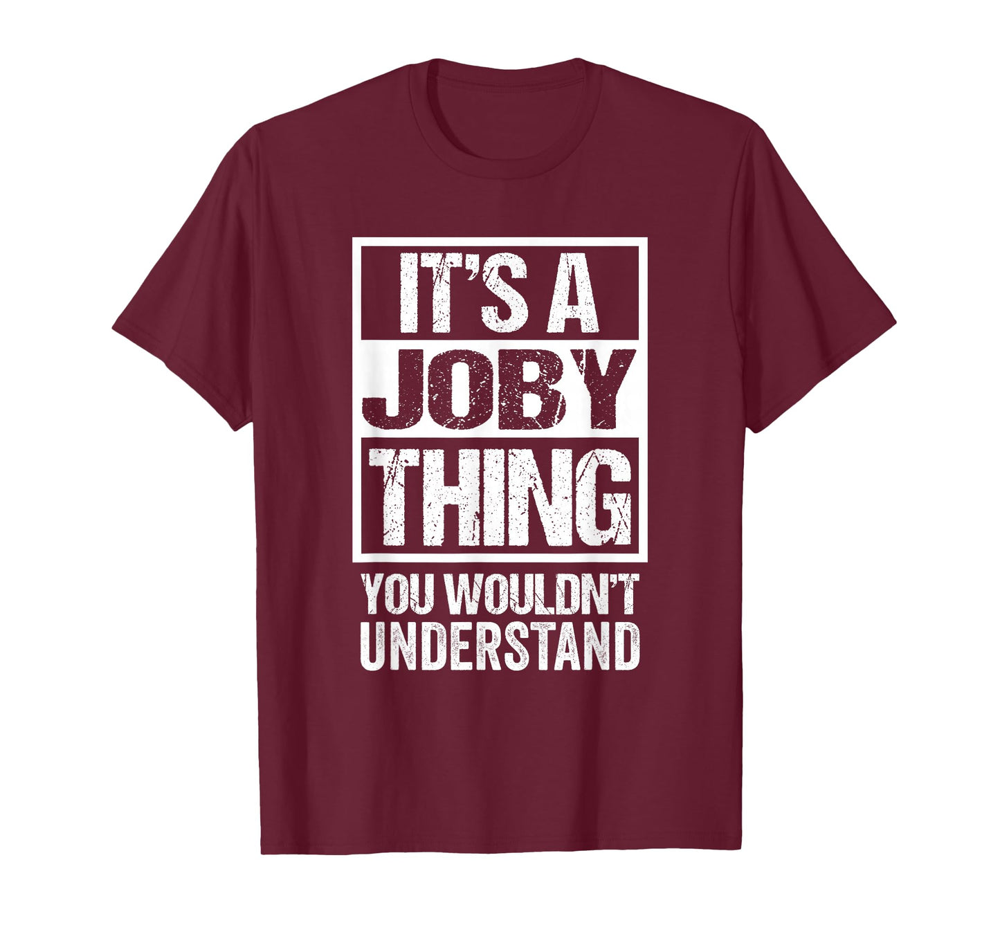 It's A Joby Thing You Wouldn't Understand First Name T-Shirt