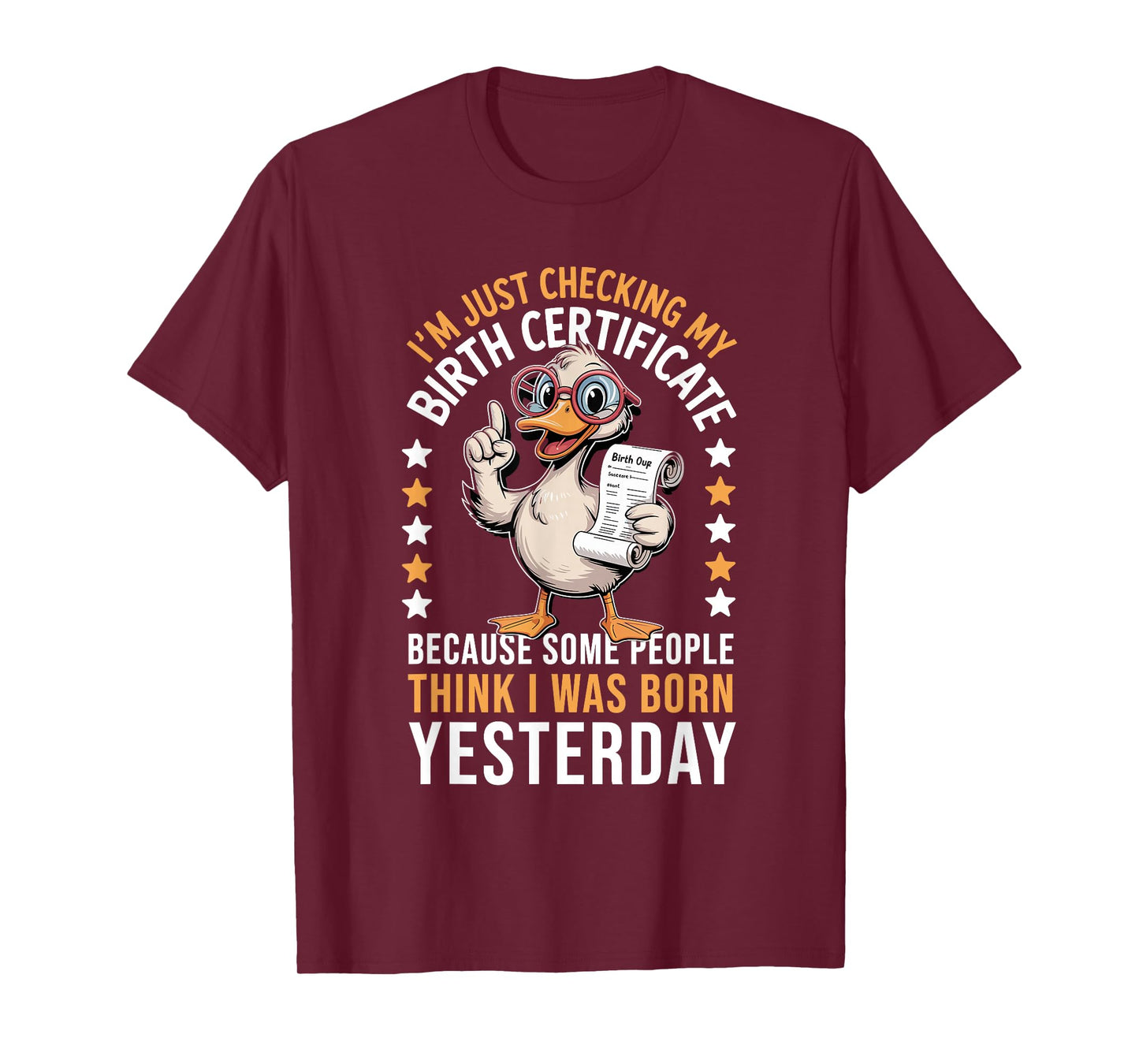 Duck I'm Just Checking My Birth Certificate Born Yesterday T-Shirt