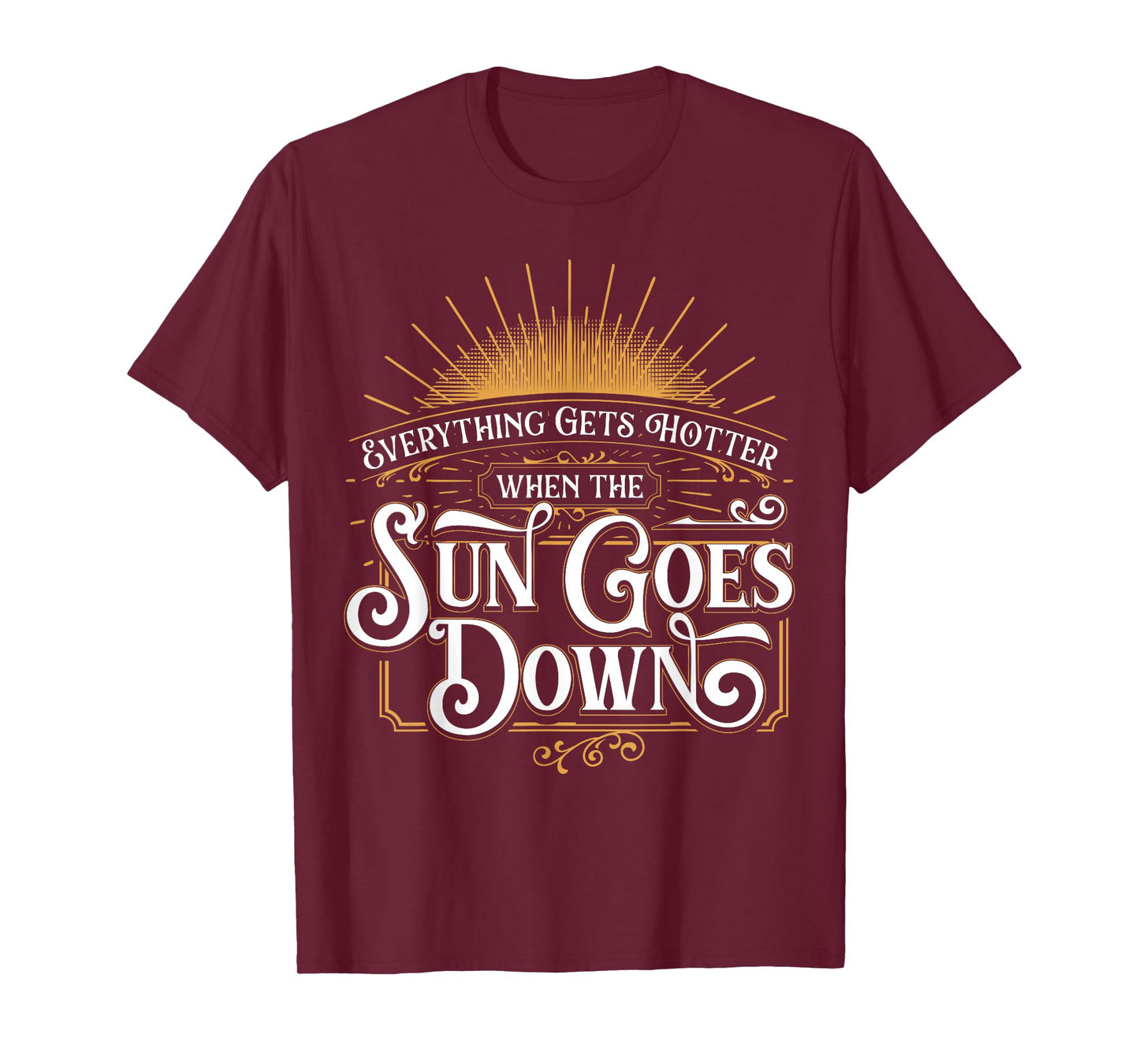 Everything Gets Hotter When The Sun Goes Down Country Music T-Shirt