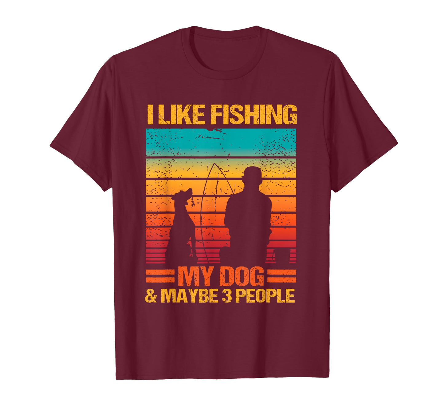 I Like Fishing My Dog And Maybe 3 People Funny Sarcasm T-Shirt