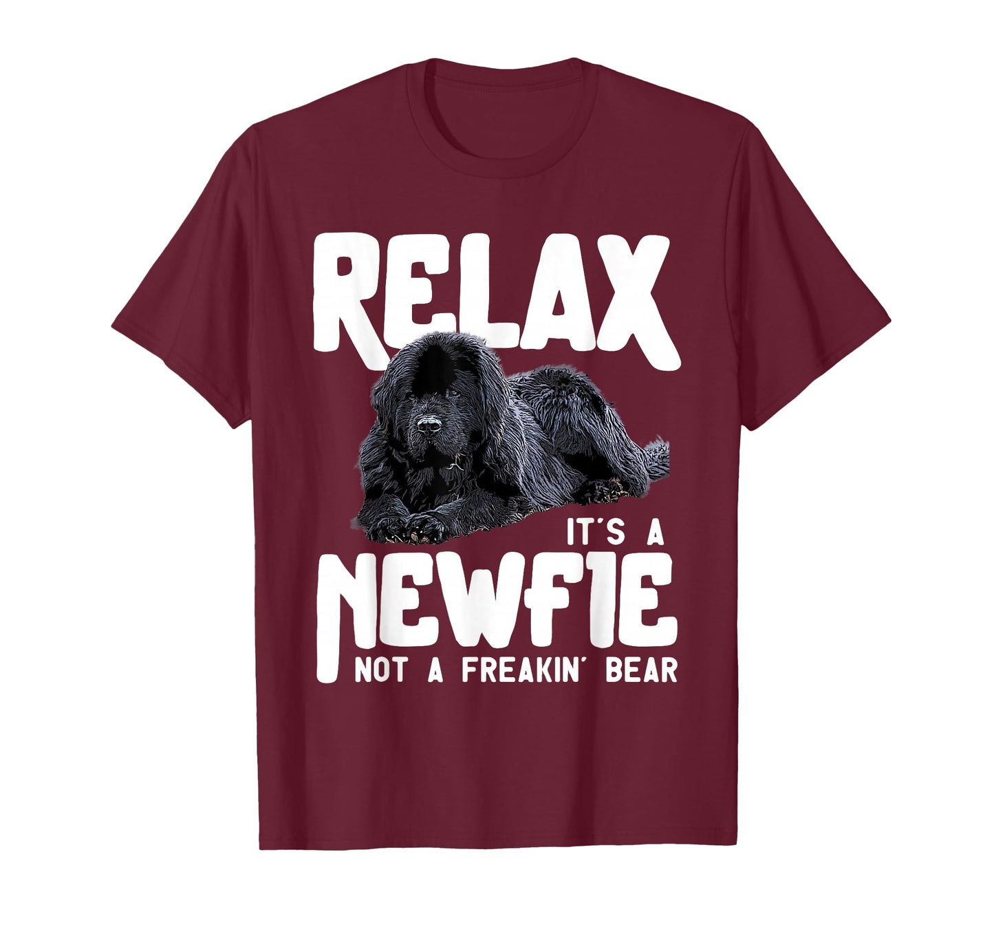 Relax It's A Newfie Not A Freakin' Bear - Newfoundland Dog T-Shirt Small
