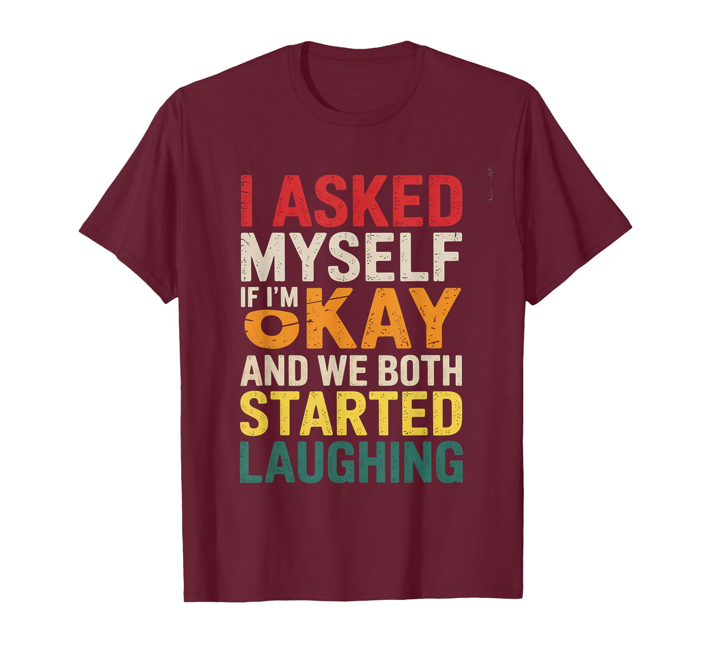 Funny I Asked Myself If Im Okay and We Both Started Laughing T-Shirt