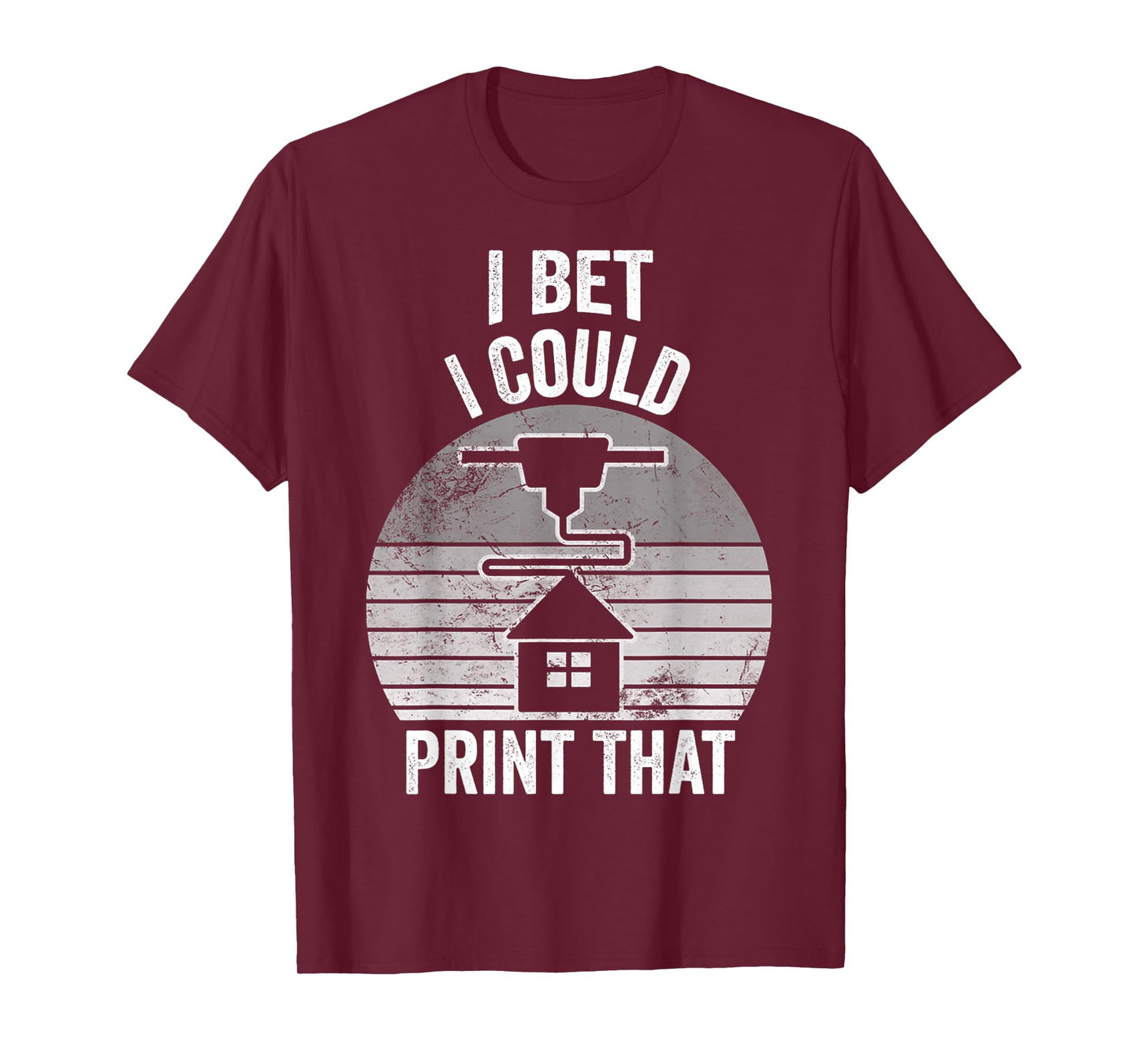 I Bet I Could Print That Home Tech T-Shirt