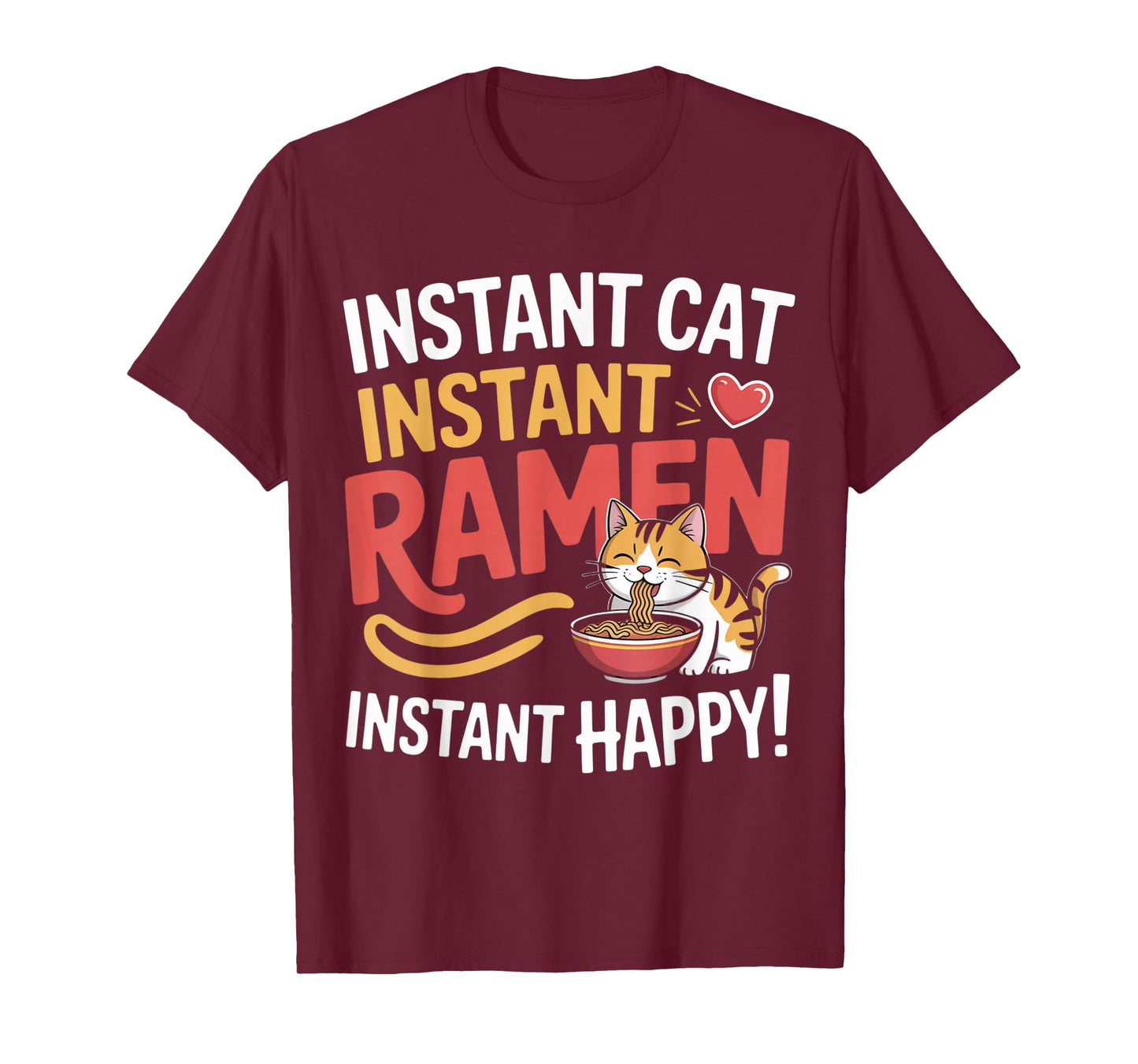 Instant Cat Instant Ramen Instant Happy Kawaii Noodle Cat T-Shirt