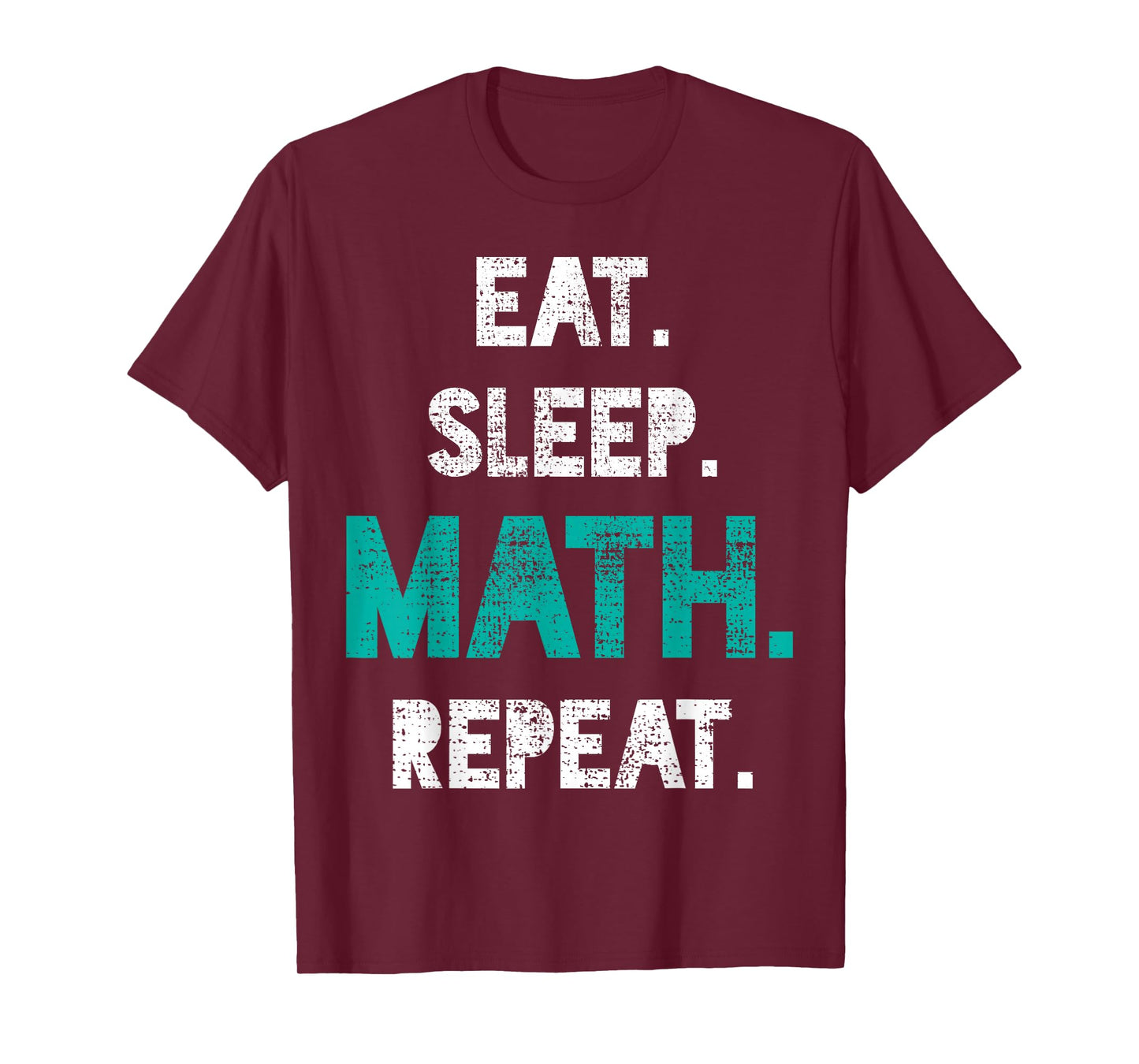 Eat Sleep Math Repeat Funny Math Teacher Gift T-Shirt