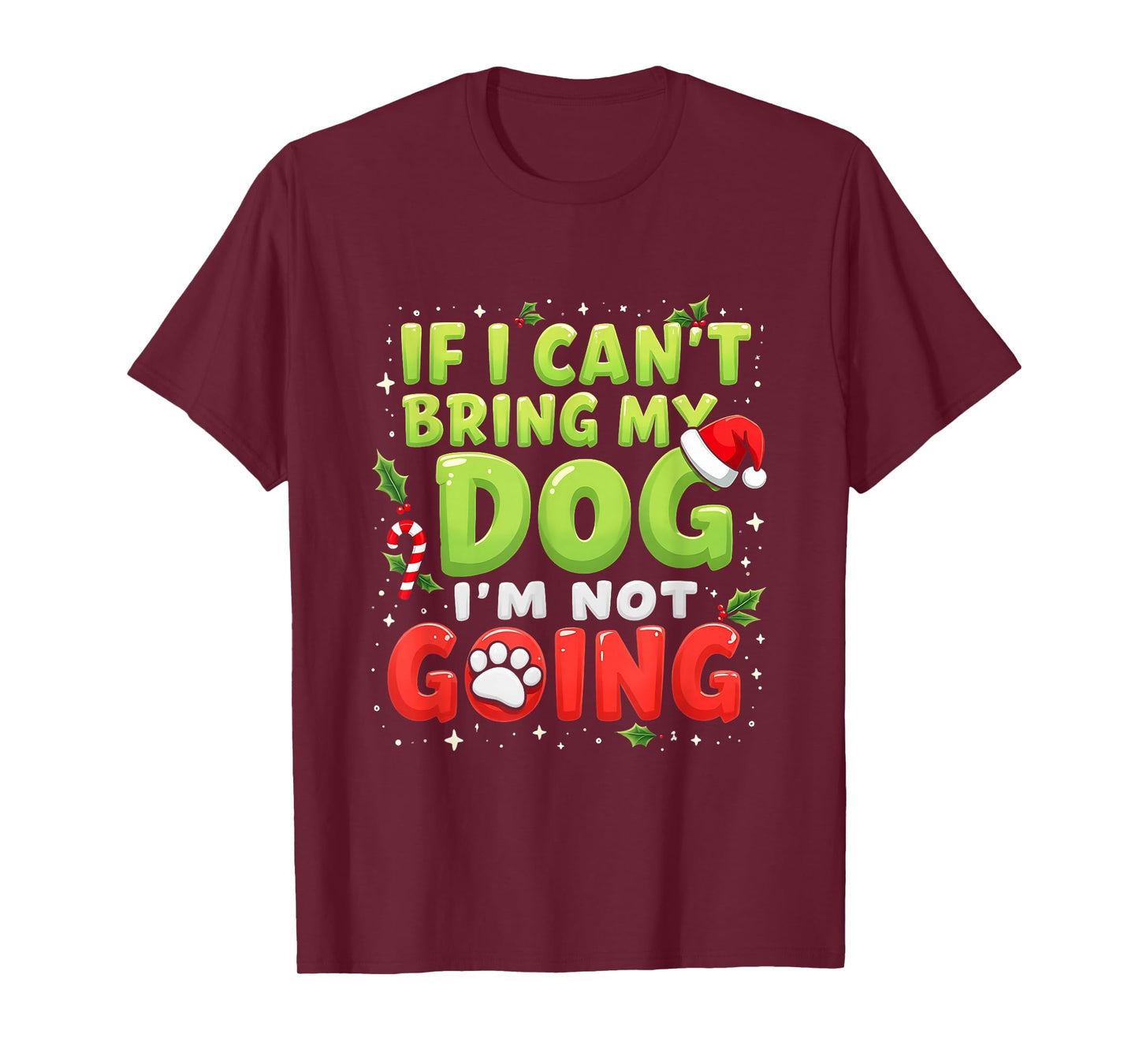 Funny If I Can’t Bring My Dog I’m Not Going Christmas Outfit T-Shirt