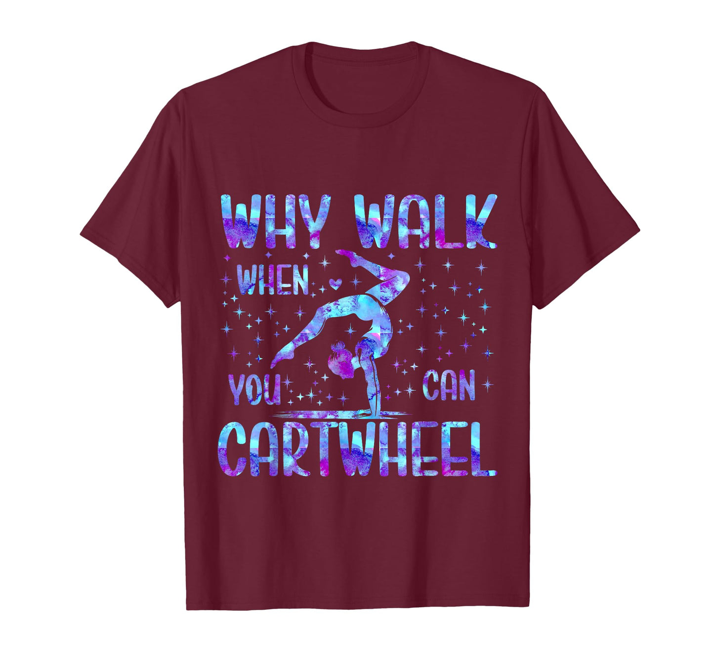 Why Walk When You Can Cartwheel Gymnast Gymnastic Girls T-Shirt