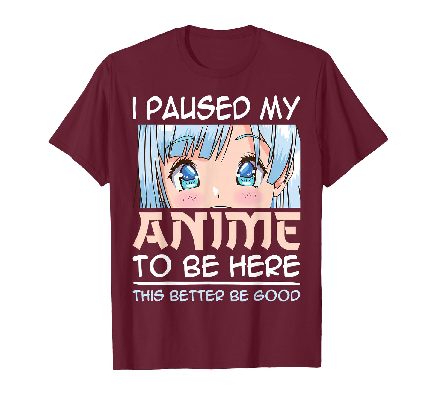 I Paused My Anime To Be Here Japan Kawaii Manga Anime Girls T-Shirt