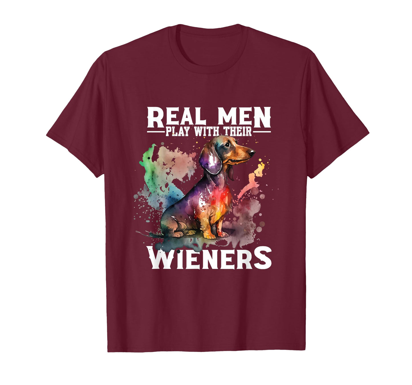Real Men Play With Their Wieners | Doxie Dachshund Owner T-Shirt