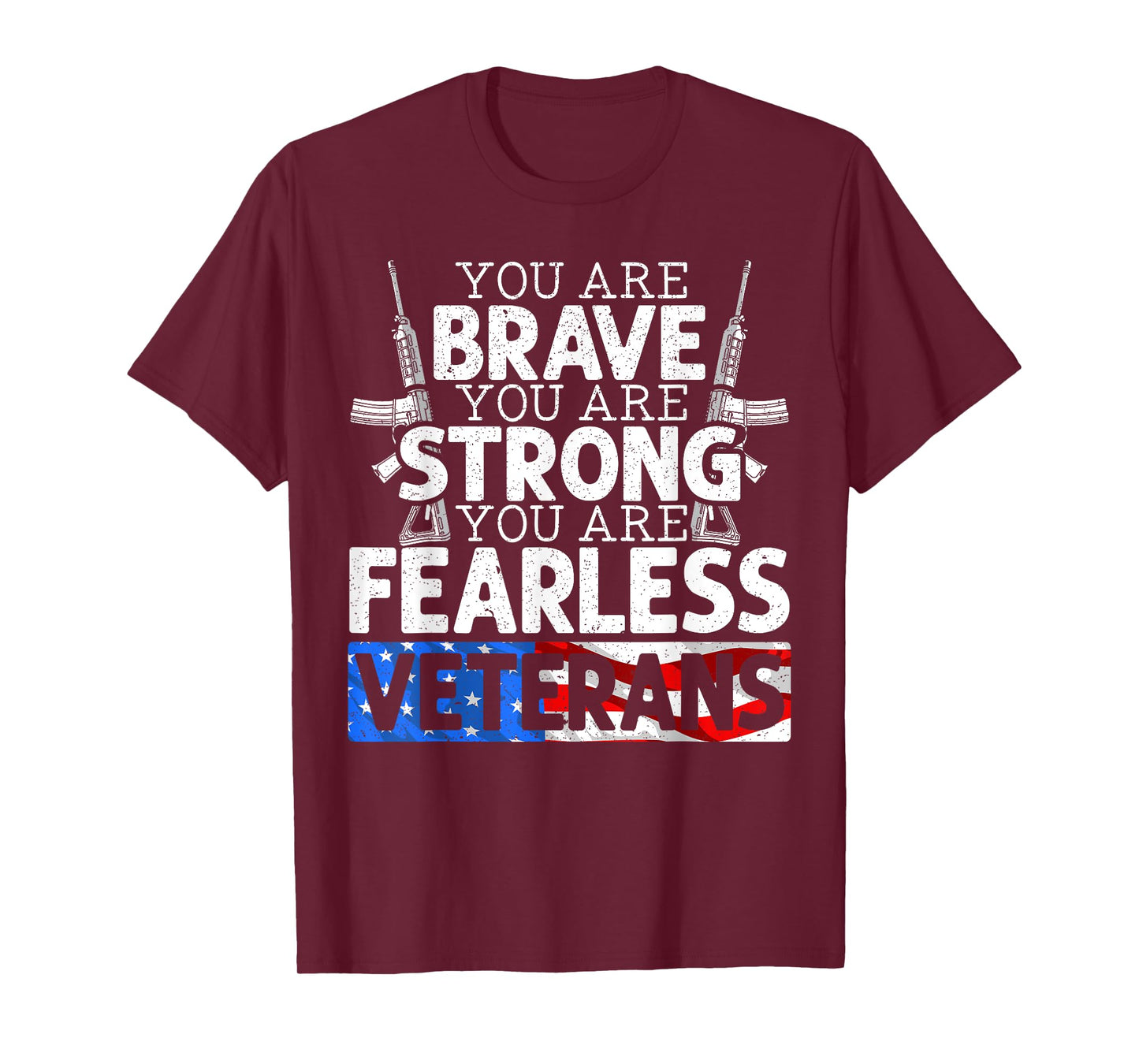You Are Brave You Are Strong You Are Fearless Veterans T-Shirt