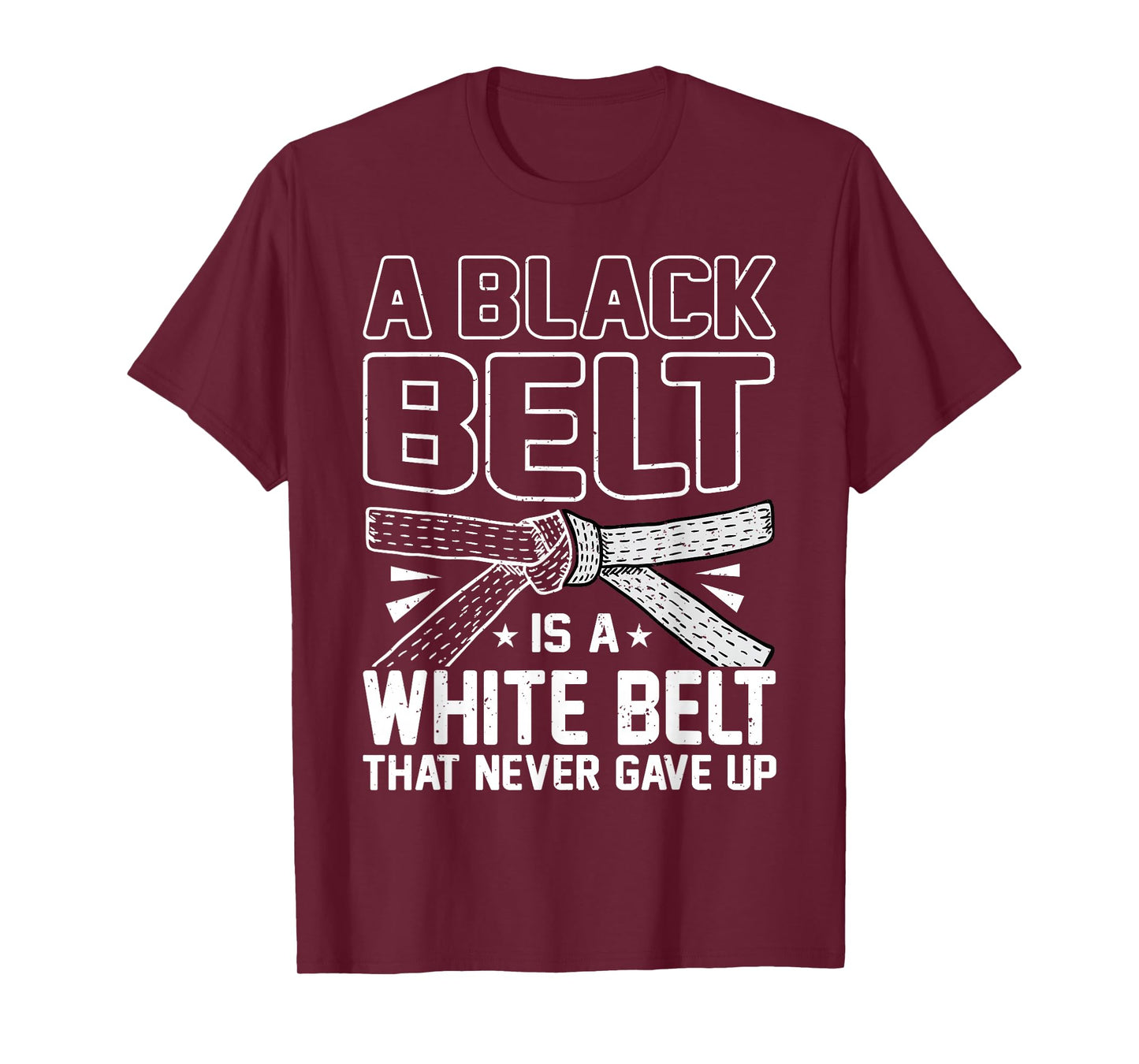 A Black Belt Is A White Belt That Never Gave Up Karate T-Shirt