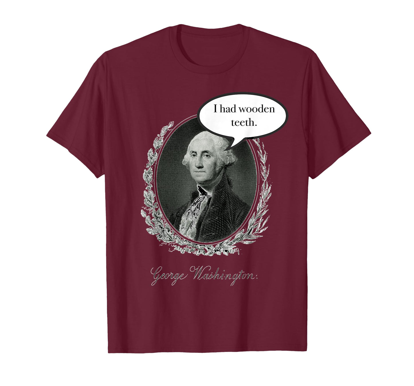 George Washington Had Wooden Teeth T-Shirt