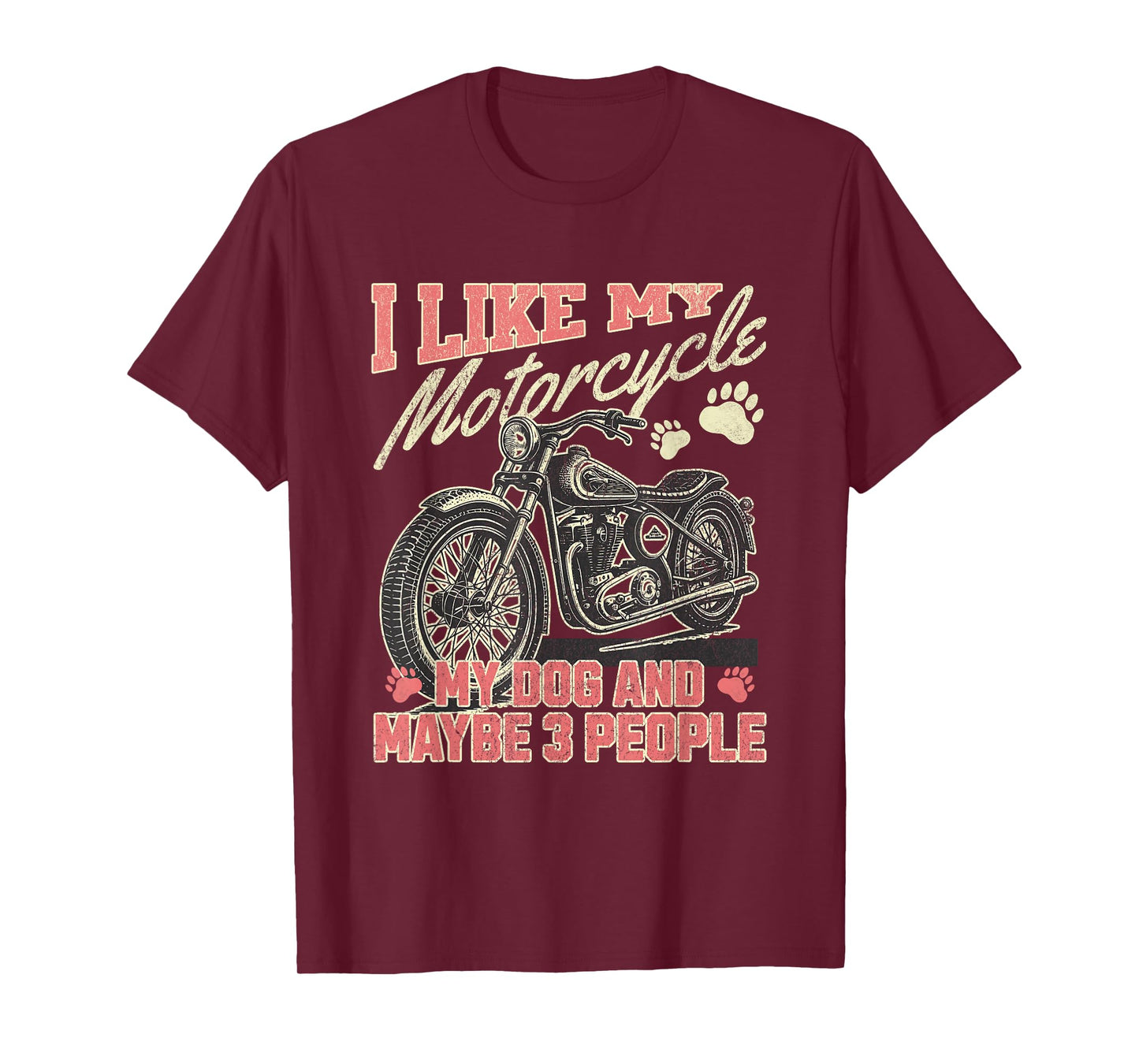 I Like My Motorcycle My Dog Maybe 3 People Funny Biker Men T-Shirt