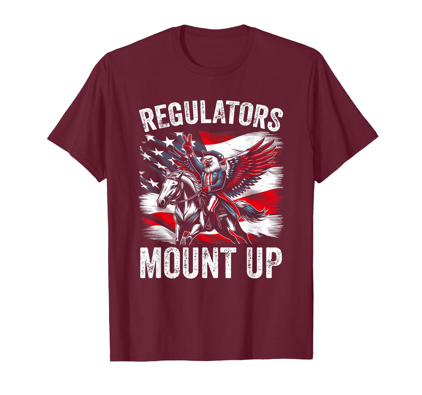 Regulators Mount Up Funny Independence Day 4th of July Eagle T-Shirt for Women Men