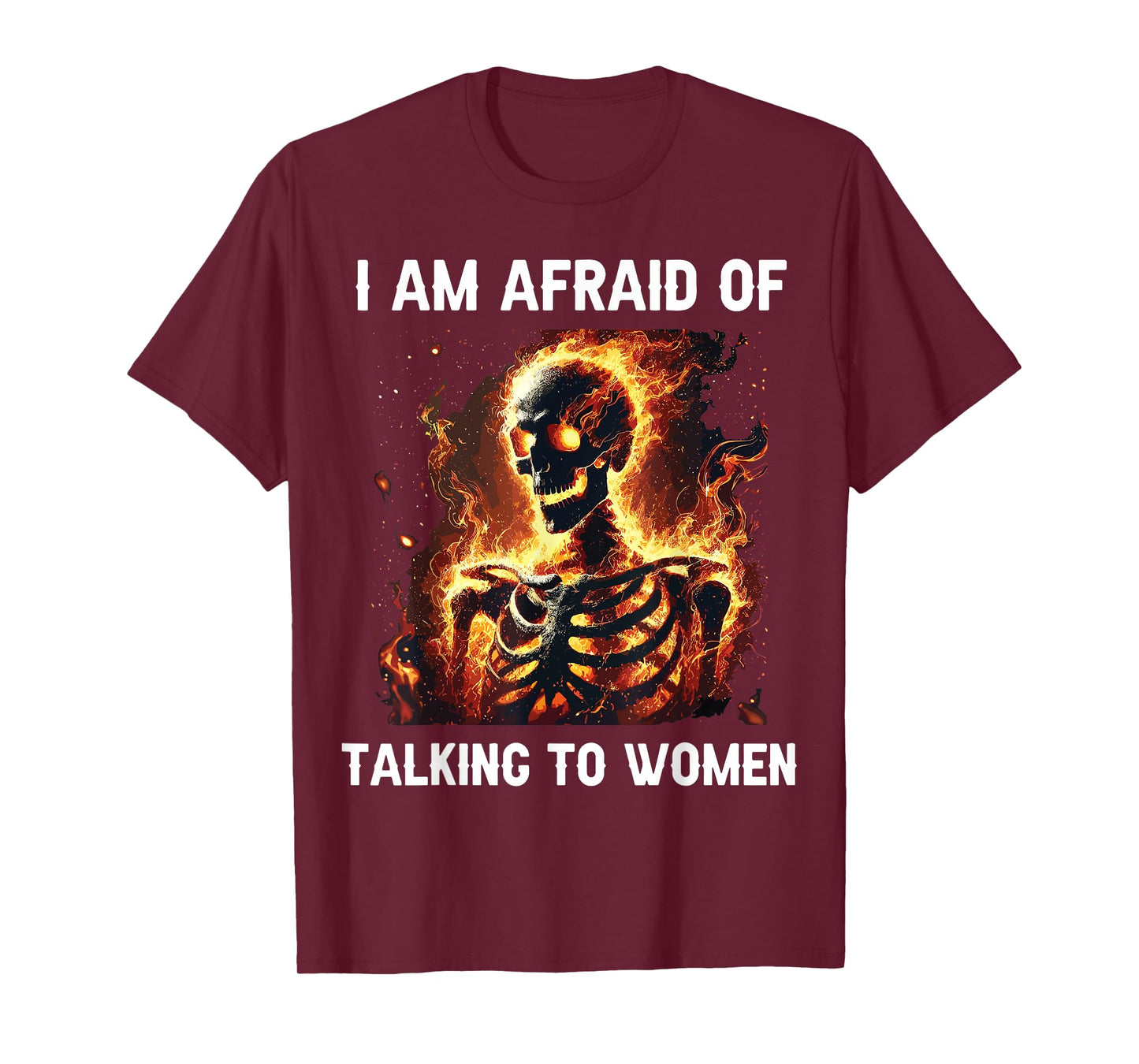 I Am Afraid Of Talking To Women Funny Skeleton T-Shirt