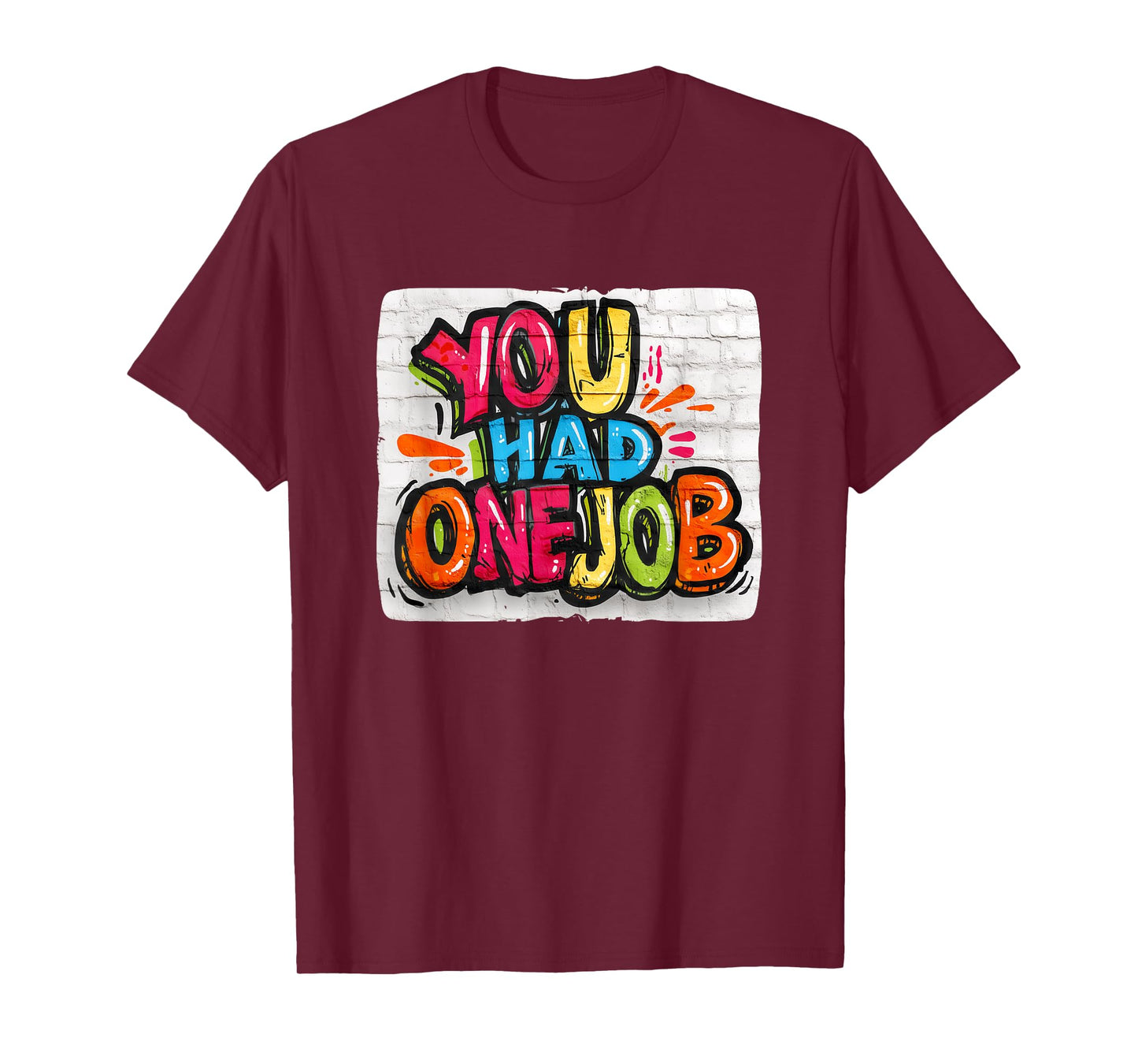Funny Multicolor You had one Job Costume T-Shirt