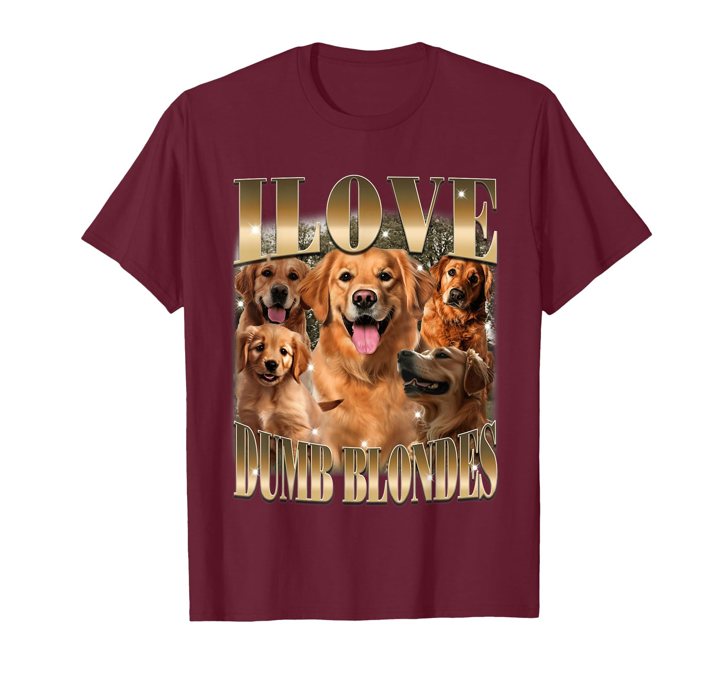I Love Dumb Blondes Funny Retriever Dog Meme Dog Lovers Men Women T-Shirt