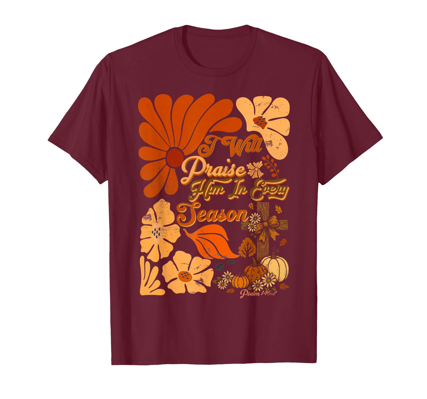 Christian Thanksgiving Pumpkin Praise Him in Every Season T-Shirt