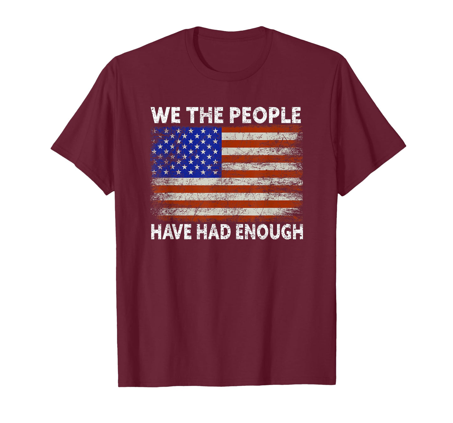 We The People Have Had Enough | USA Proud American Veteran T-Shirt