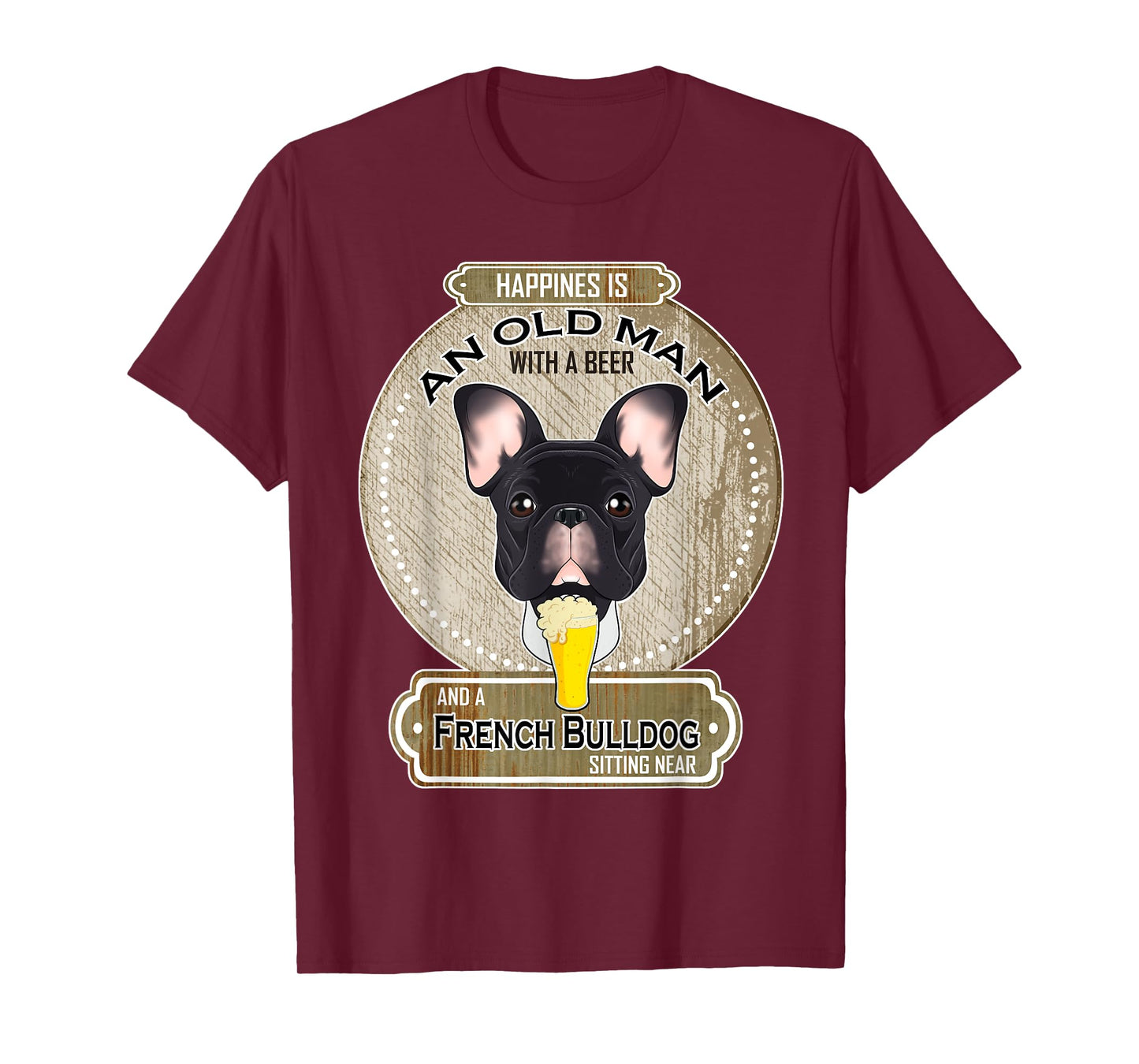 Happiness Is An Old Man With A Beer French Bulldog T-Shirt