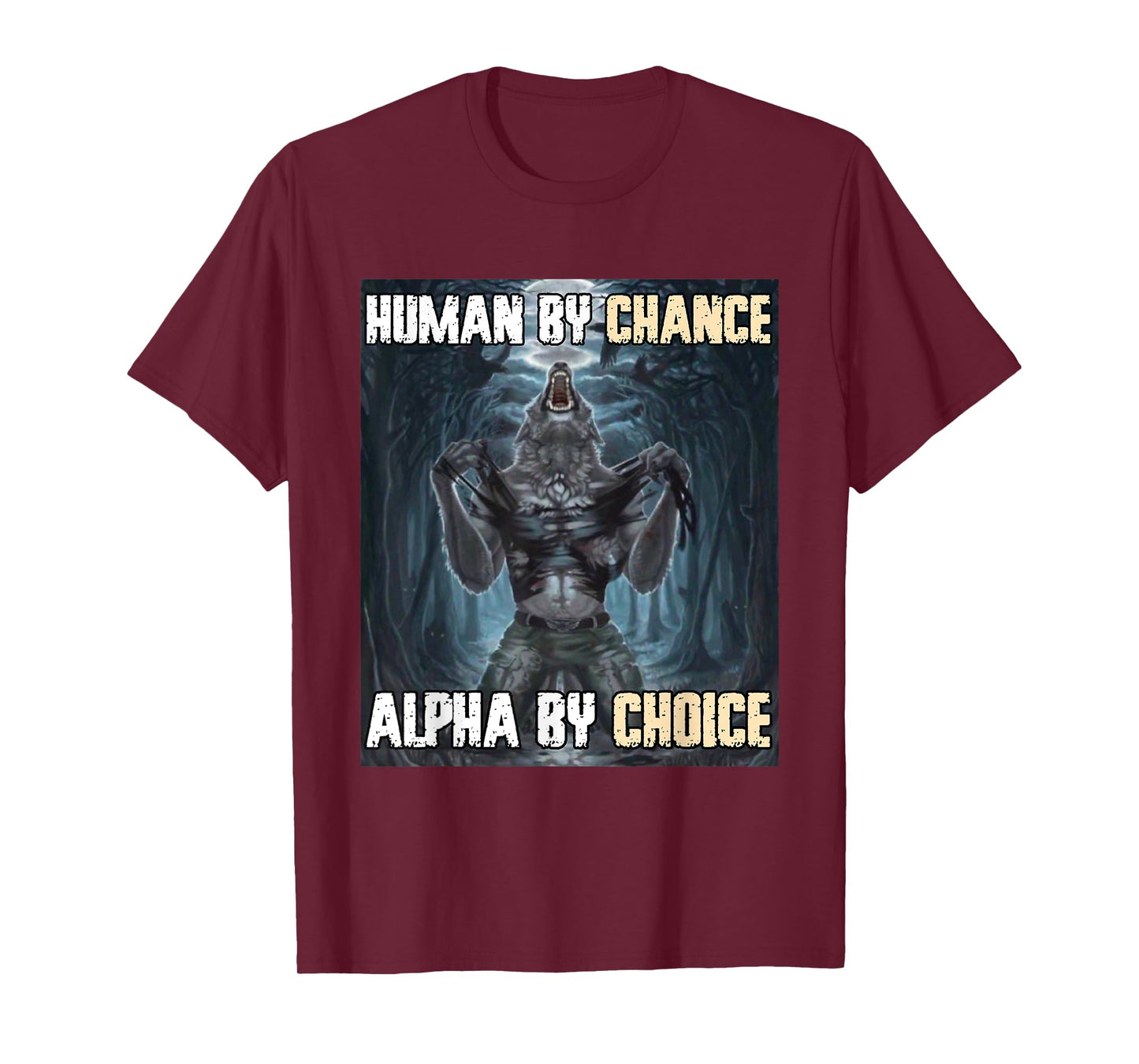 Human By Chance Alpha By Choice Funny Werewolf Wolf Meme T-Shirt