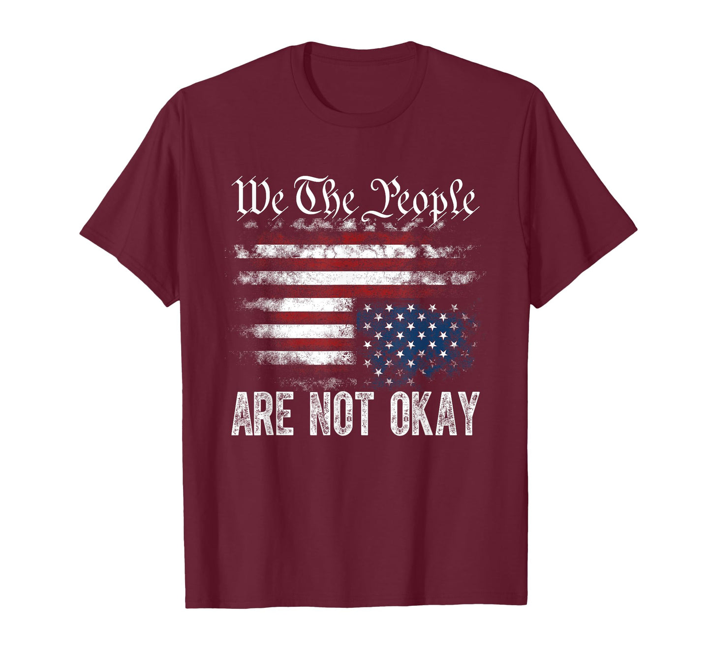 We The People Are Not Okay Flipped American Flag Patriotic T-Shirt