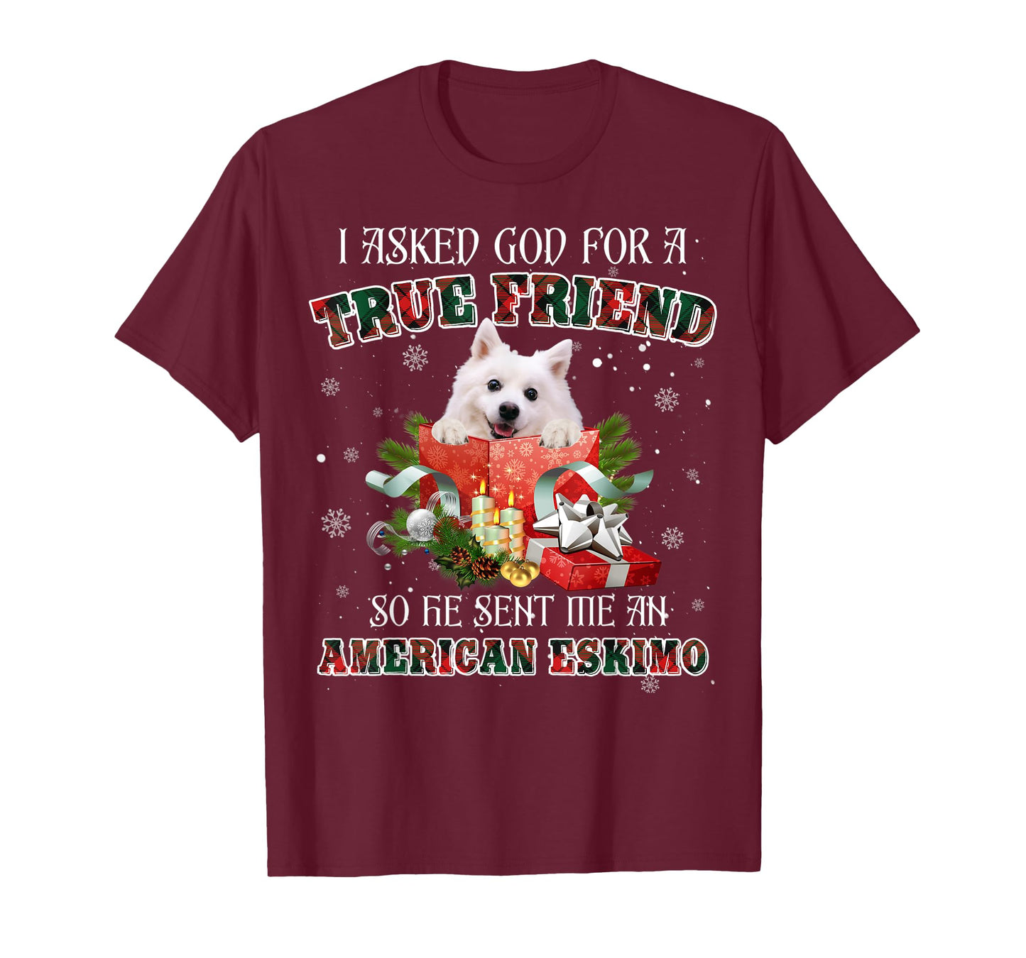 I Asked God For A True Friend American Eskimo Dog Christmas T-Shirt for Men Women Kids