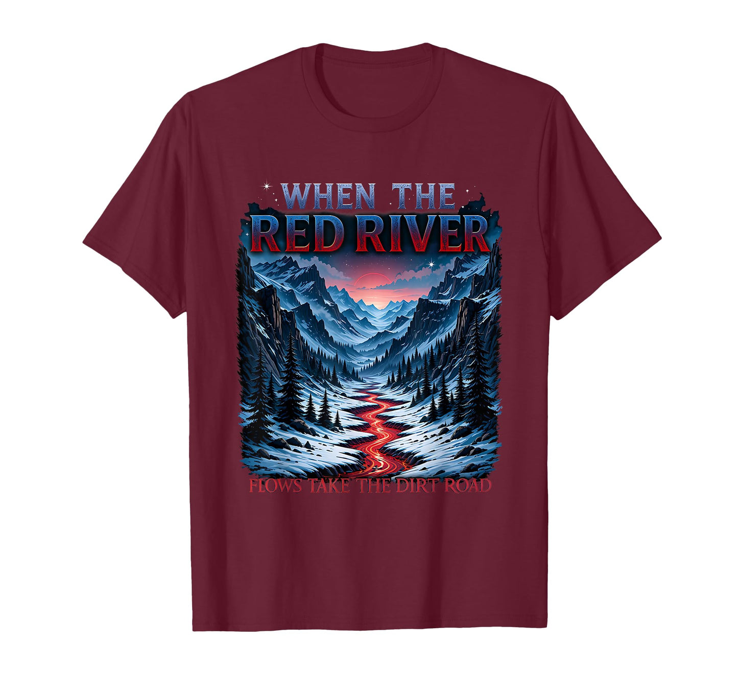 When Red River Flows Humor Hiking Take Dirt Road Outdoors T-Shirt