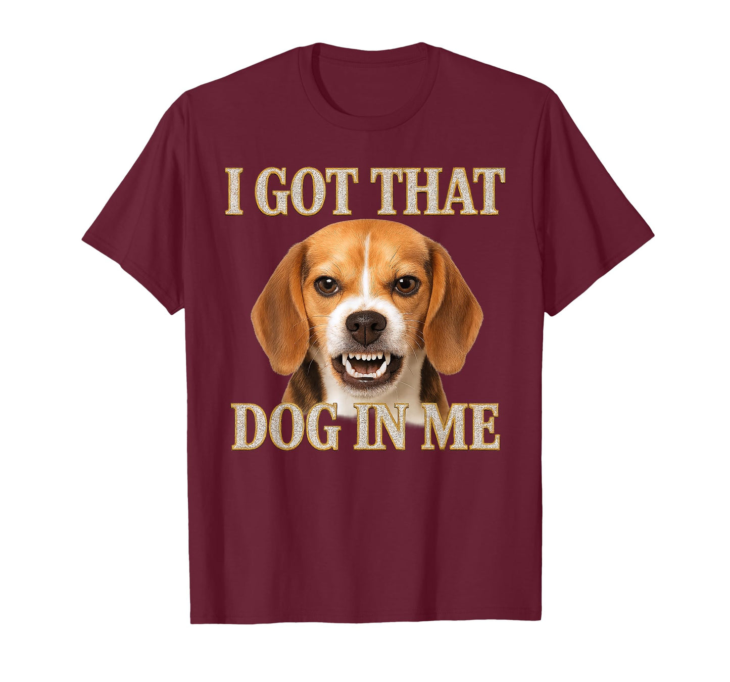 Beagle I Got That Dog In Me Cute Angry Dog Lover T-Shirt