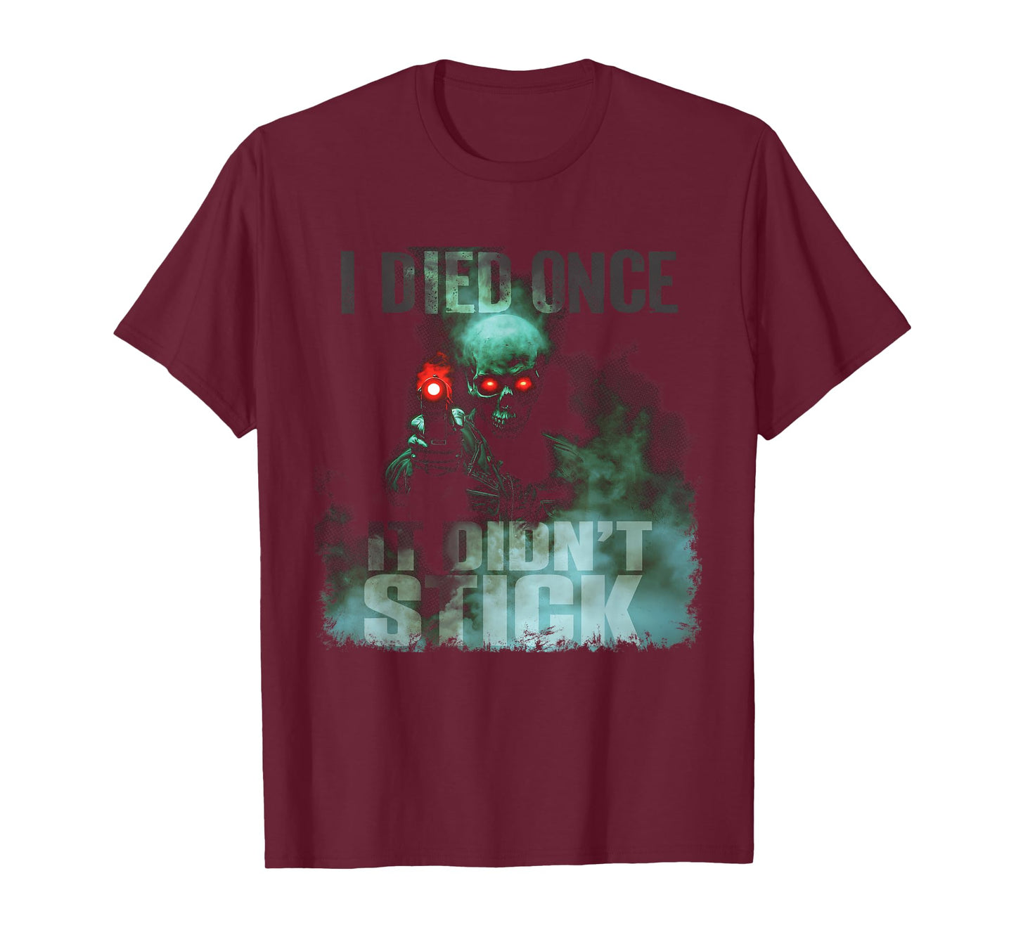 I Died Once It Didn't Stick - Hard Zombie Skeleton Smoke Gun T-Shirt