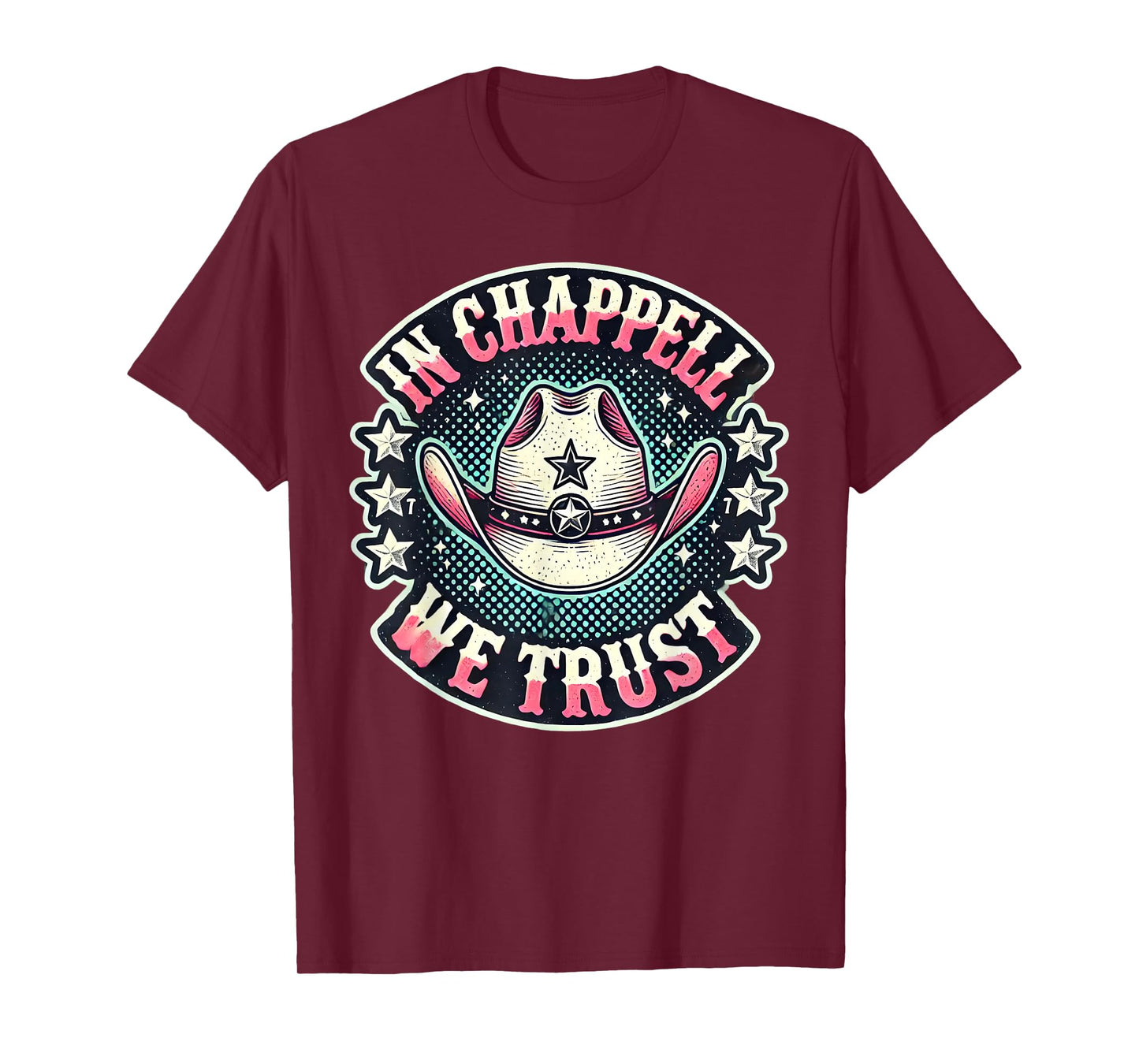 In Chappell We Trust Hat Cowgirl For Western Country T-Shirt