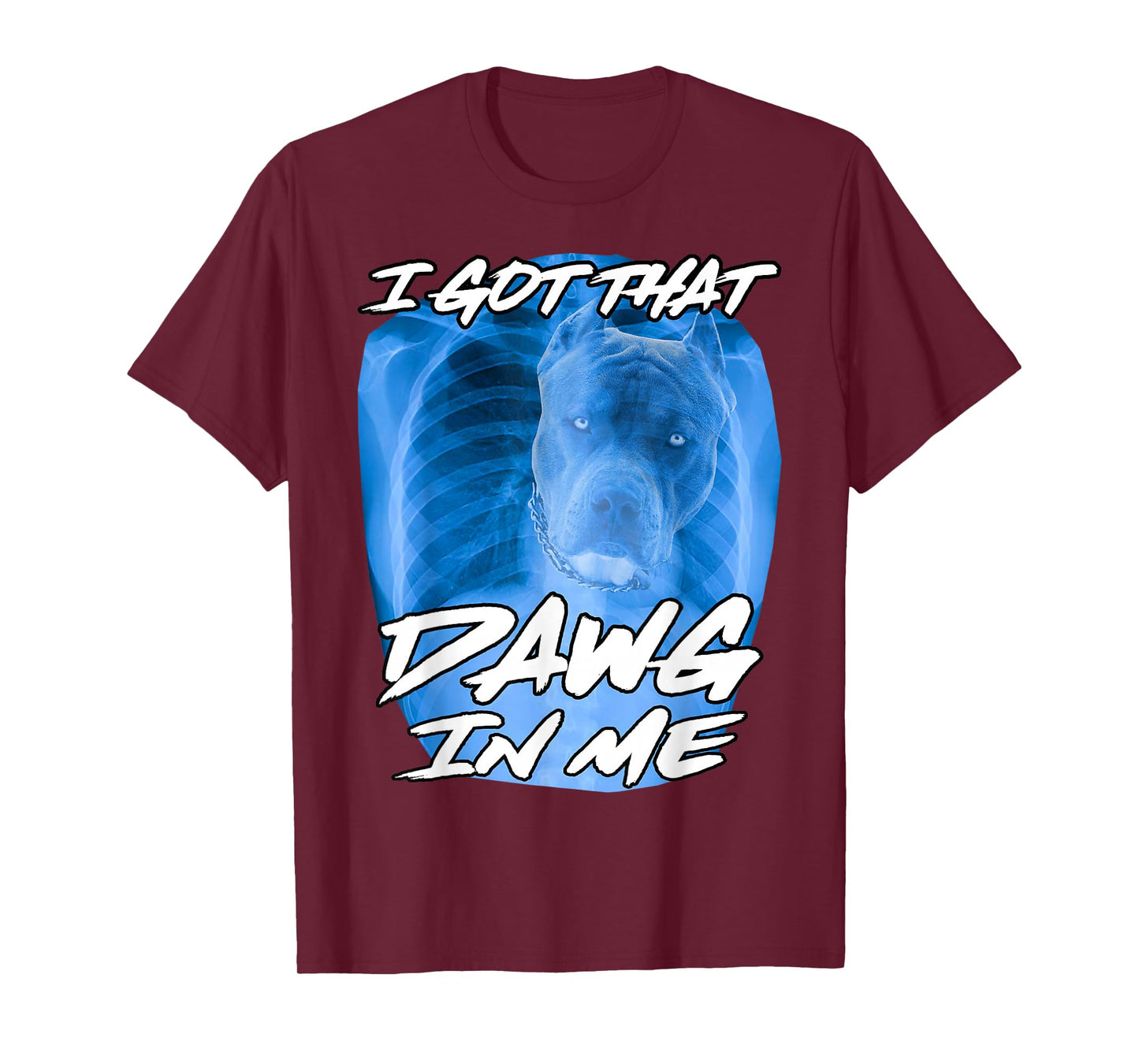 I Got That Dawg in Me Xray Pitbull Ironic Meme Viral Quote T-Shirt