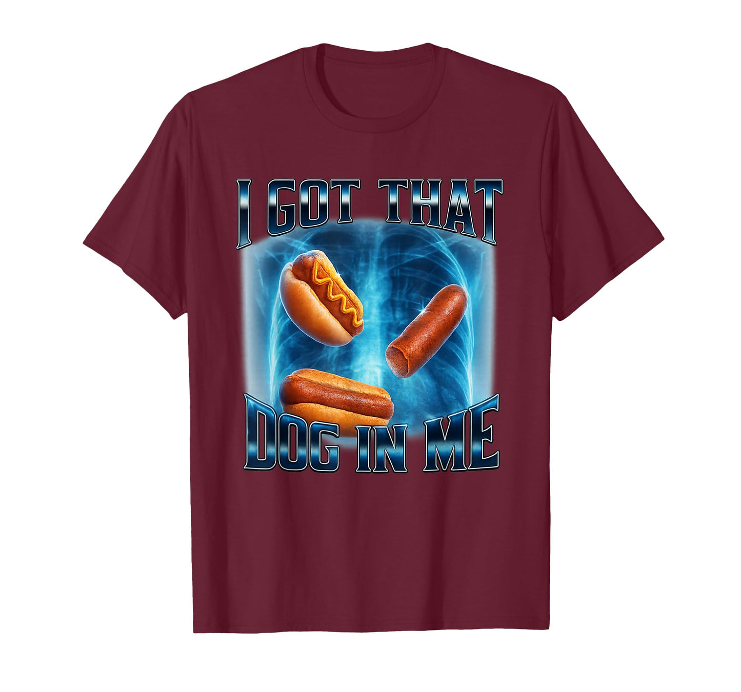 I Got That Dog in Me Shirt Funny Glizzy Meme T-Shirt