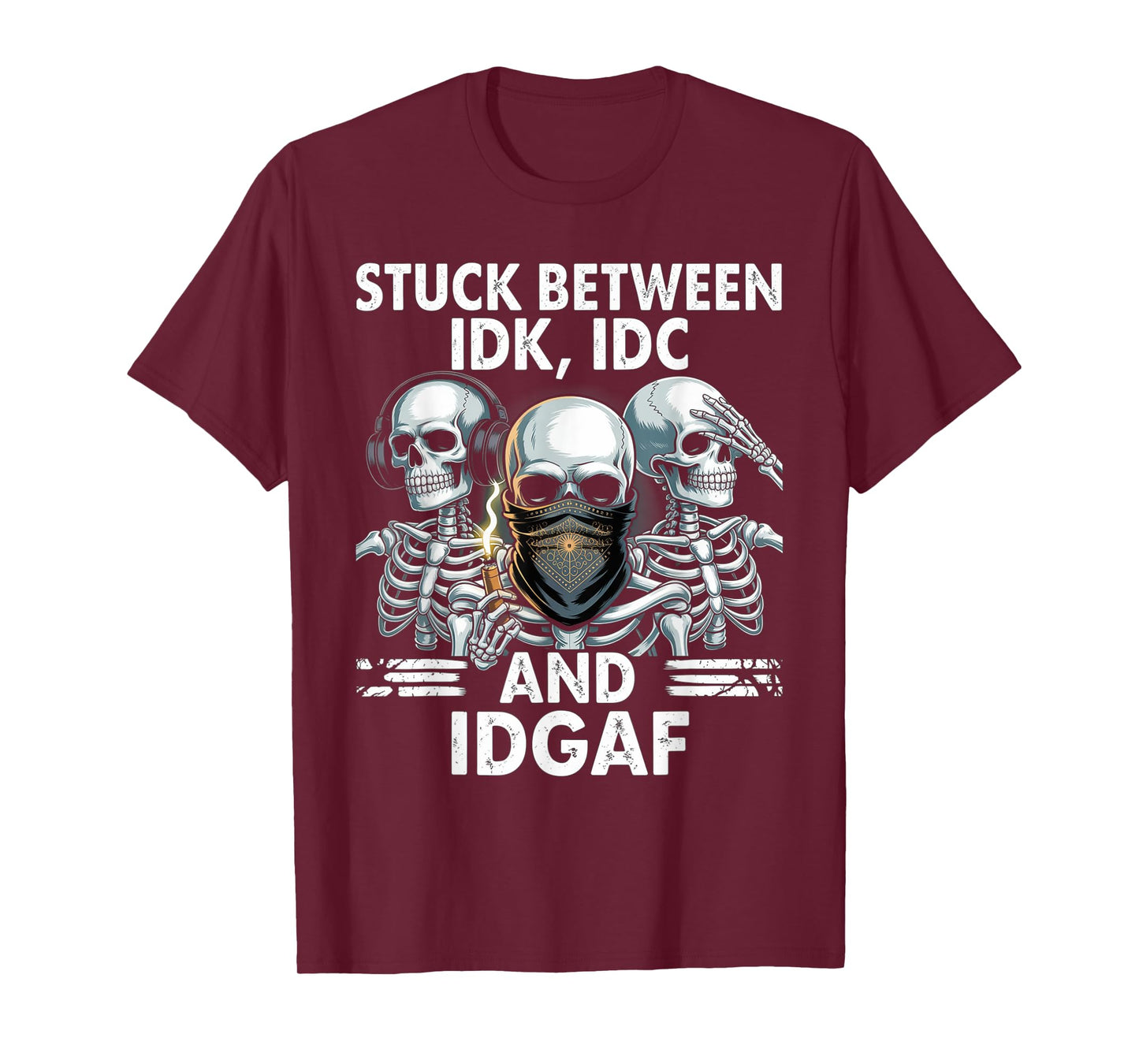 Stuck Between IDK IDC And IDGAF Happy Halloween Skeleton T-Shirt
