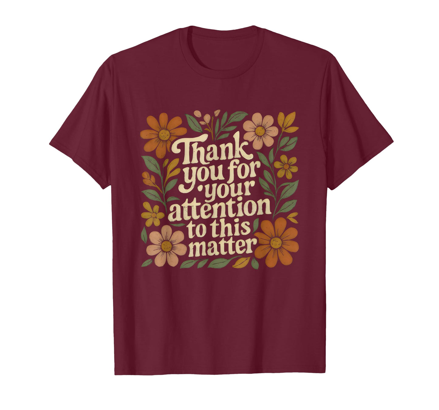 Boho Floral Thank You for Your Attention to This Matter T-Shirt