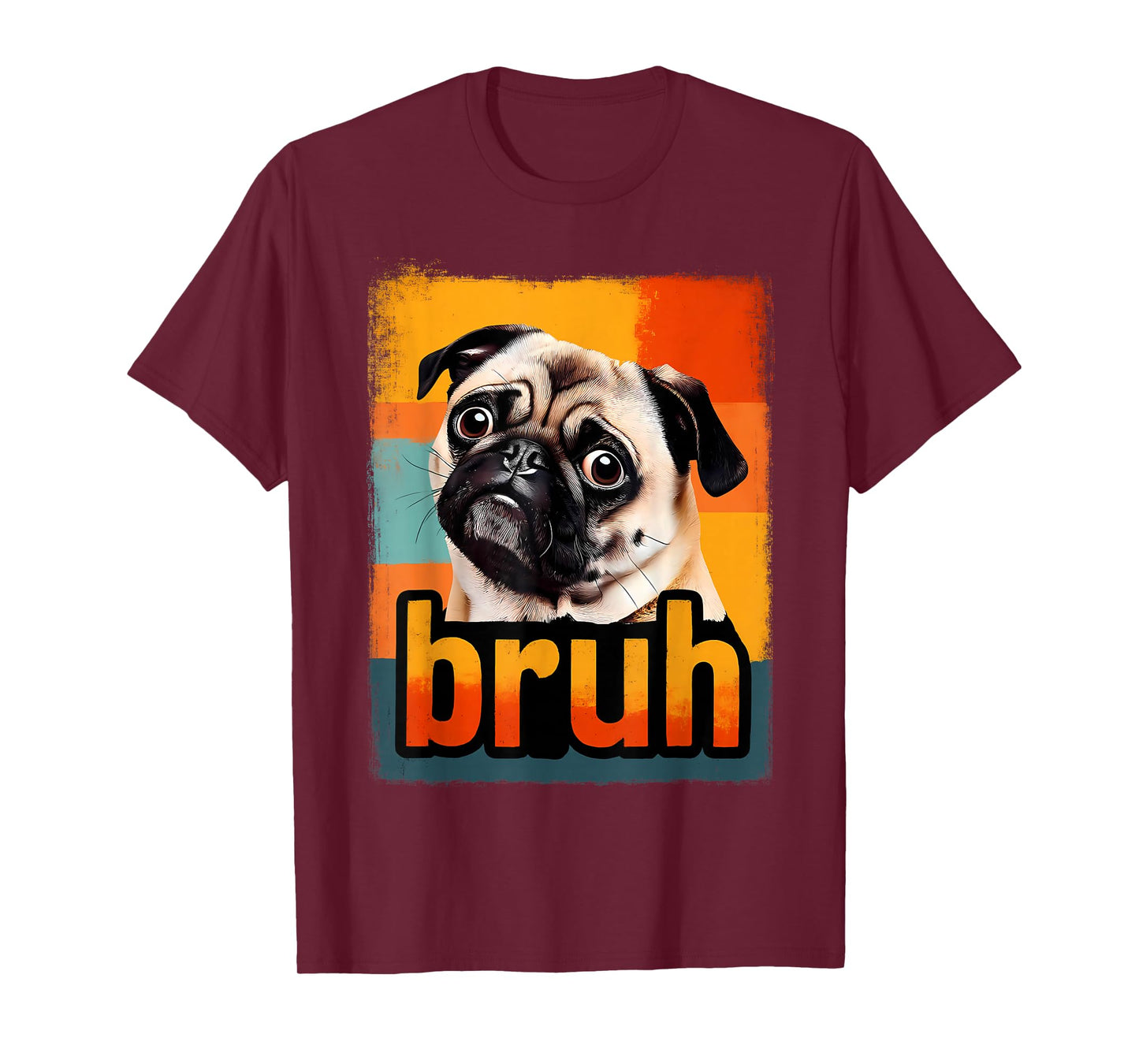 Funny Pug Bruh Silly Puppy Dog Lover Humor for Dad Mom Kids T-Shirt