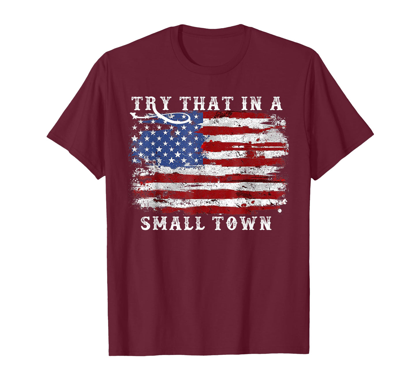 Try That In A Small Country Western Town,Country Music Lover T-Shirt