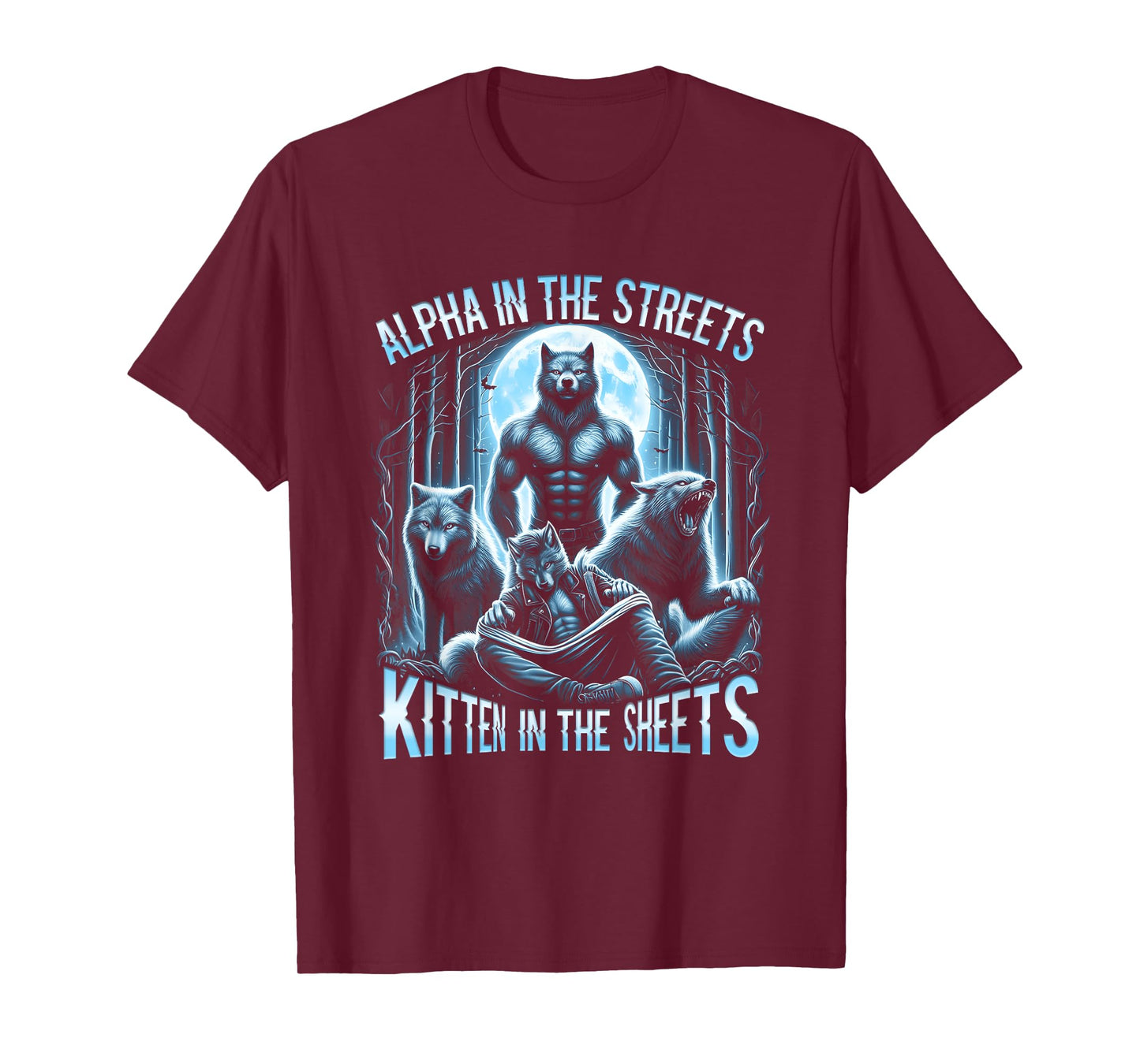 Alpha In The Streets Kitten In The Sheets Werewolf Wolf T-Shirt