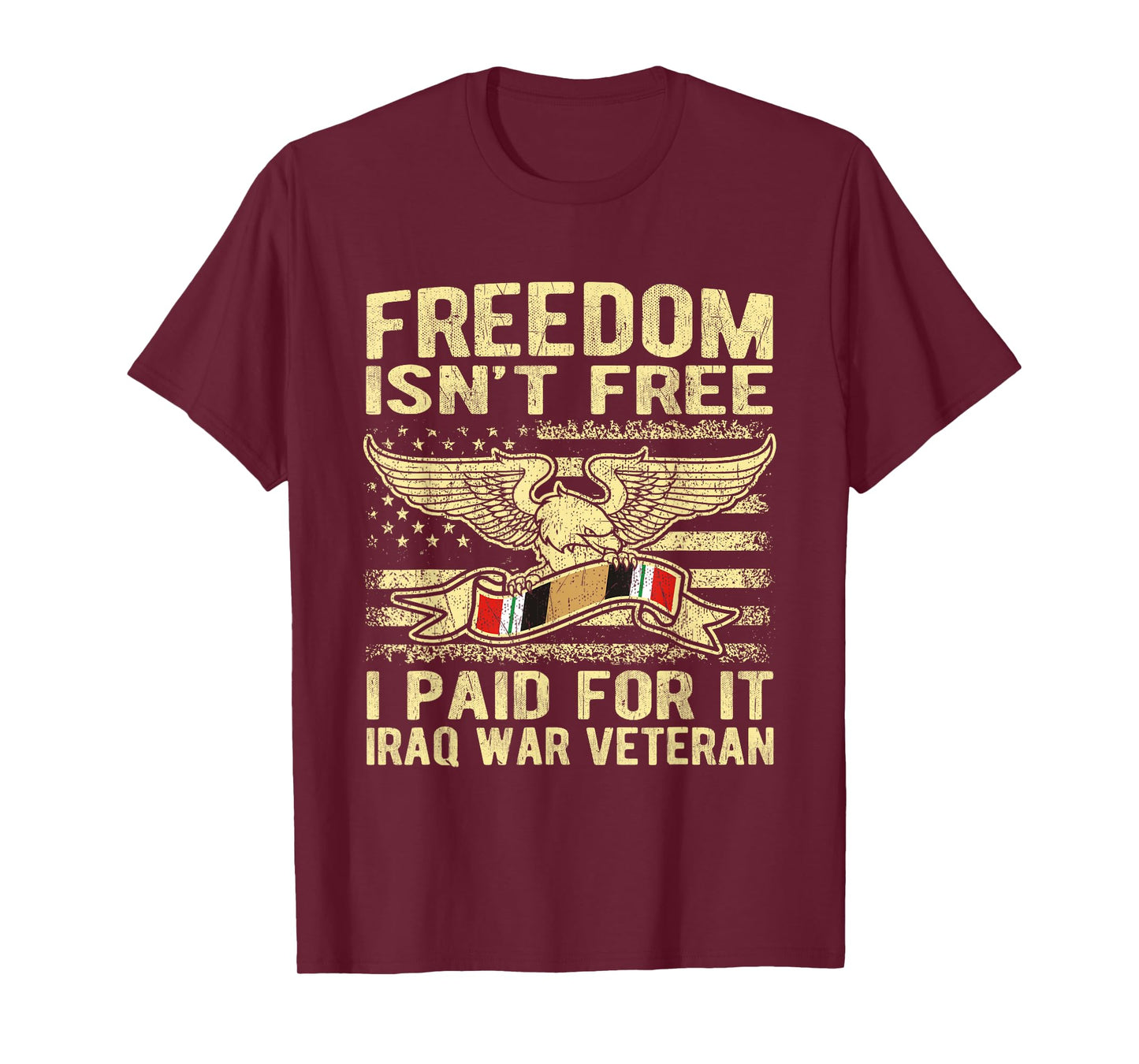 Freedom Isn't Free I Paid For It Proud Iraq War Veteran Gift T-Shirt